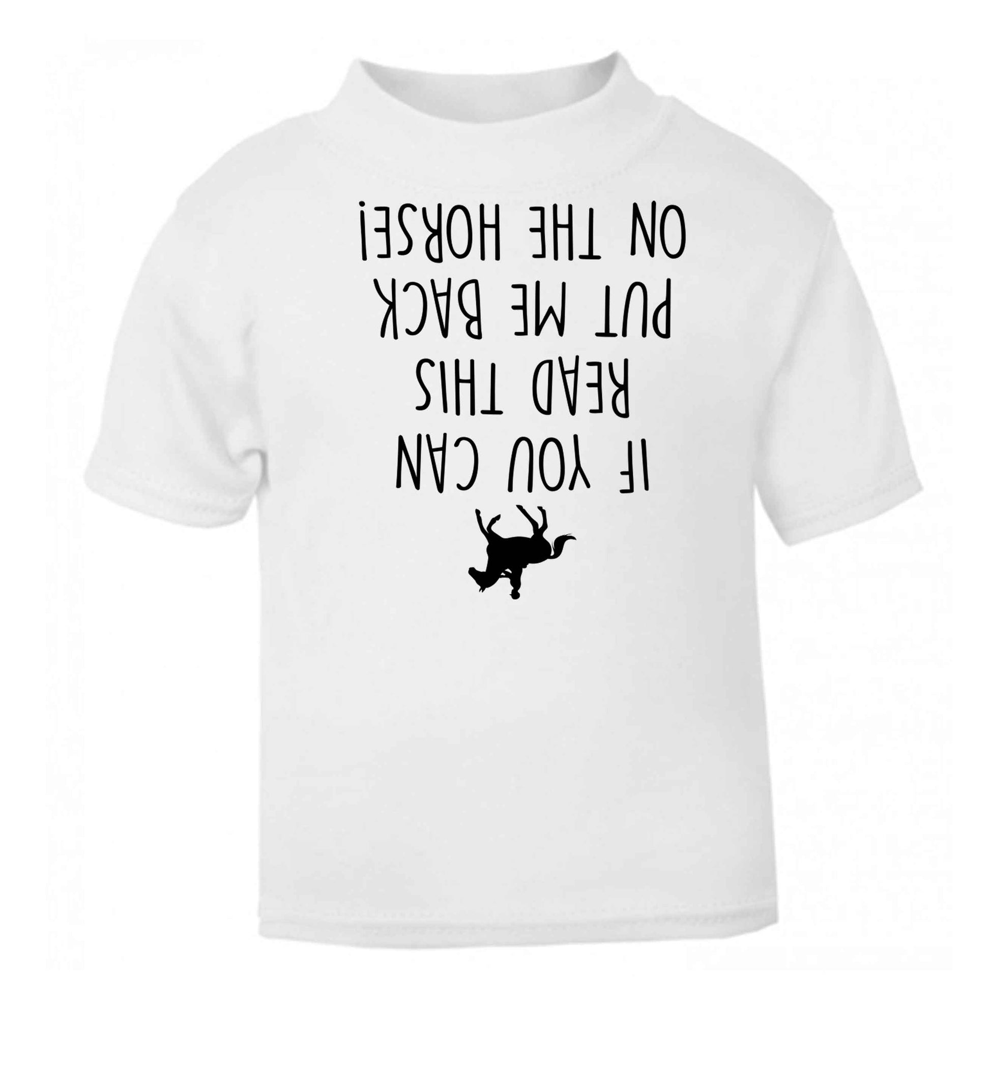 If you can read this put me back on the horse white baby toddler Tshirt 2 Years