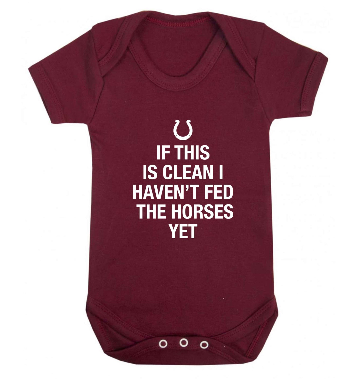 If this isn't clean I haven't fed the horses yet baby vest maroon 18-24 months