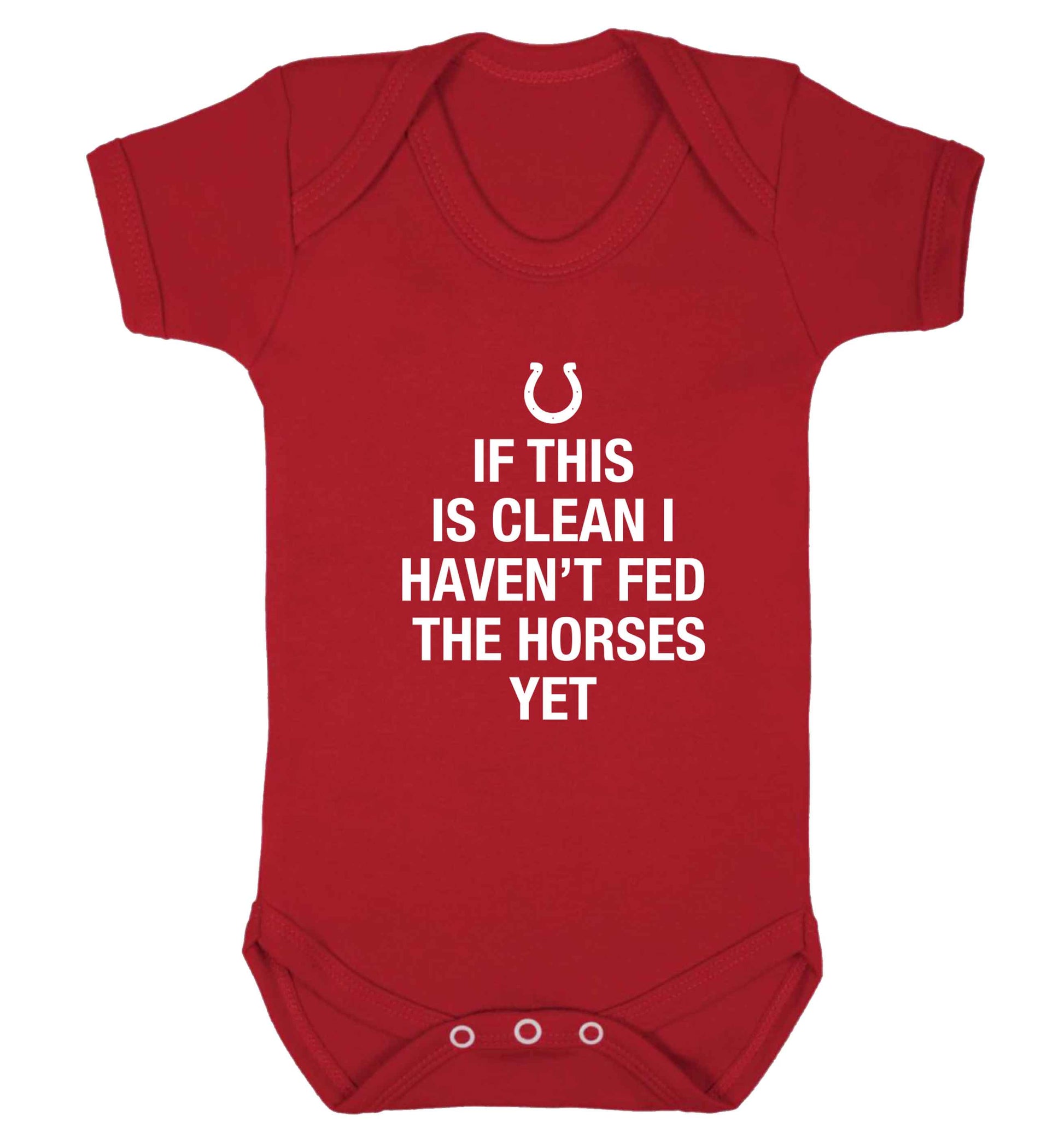 If this isn't clean I haven't fed the horses yet baby vest red 18-24 months