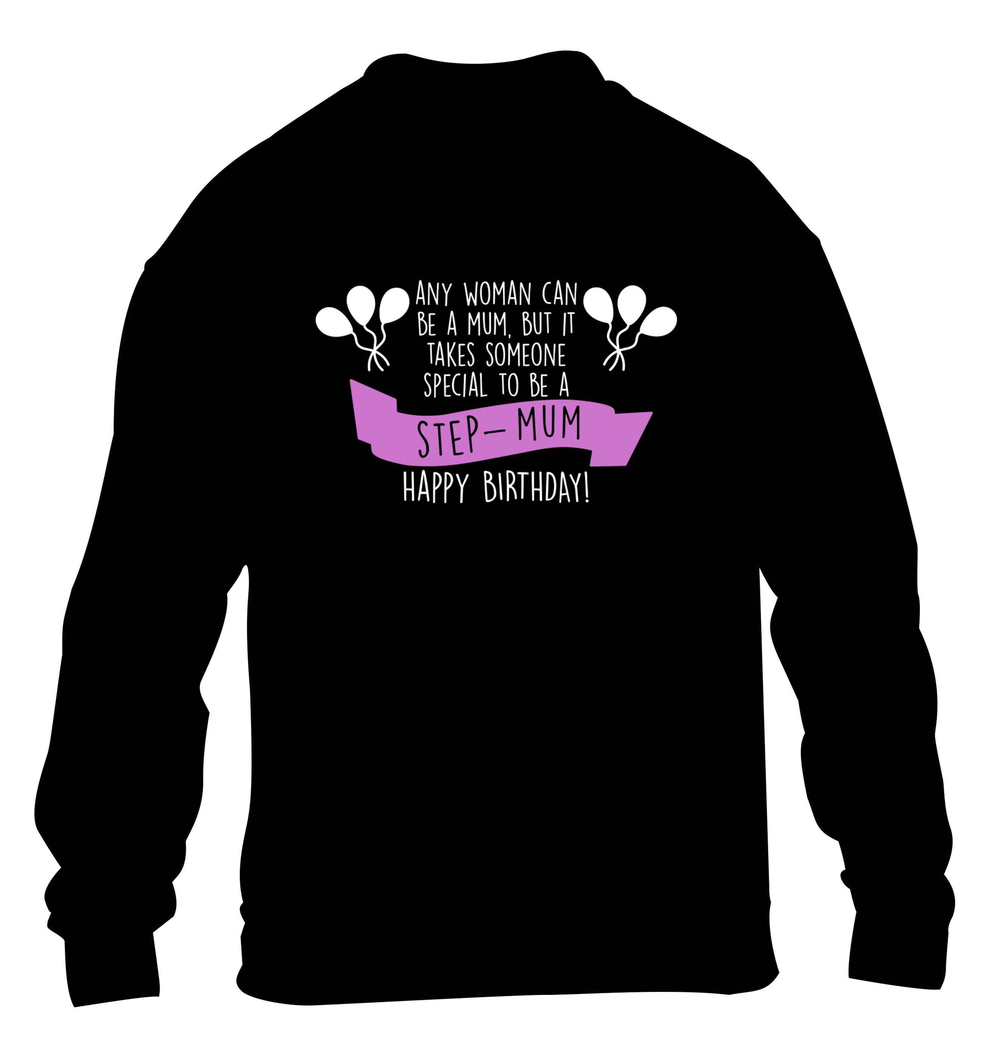 Takes someone special to be a step-mum, happy birthday! children's black sweater 12-13 Years