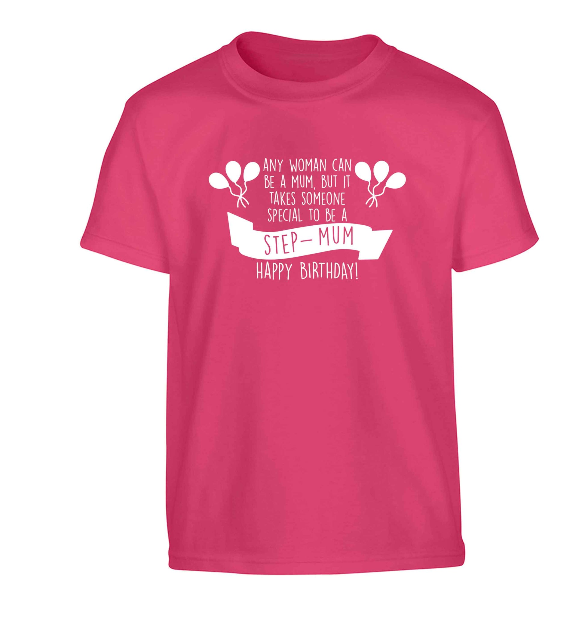 Takes someone special to be a step-mum, happy birthday! Children's pink Tshirt 12-13 Years