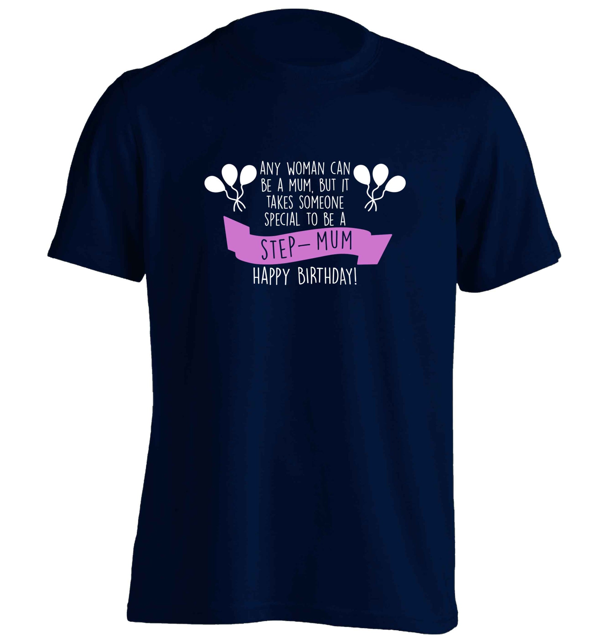 Takes someone special to be a step-mum, happy birthday! adults unisex navy Tshirt 2XL