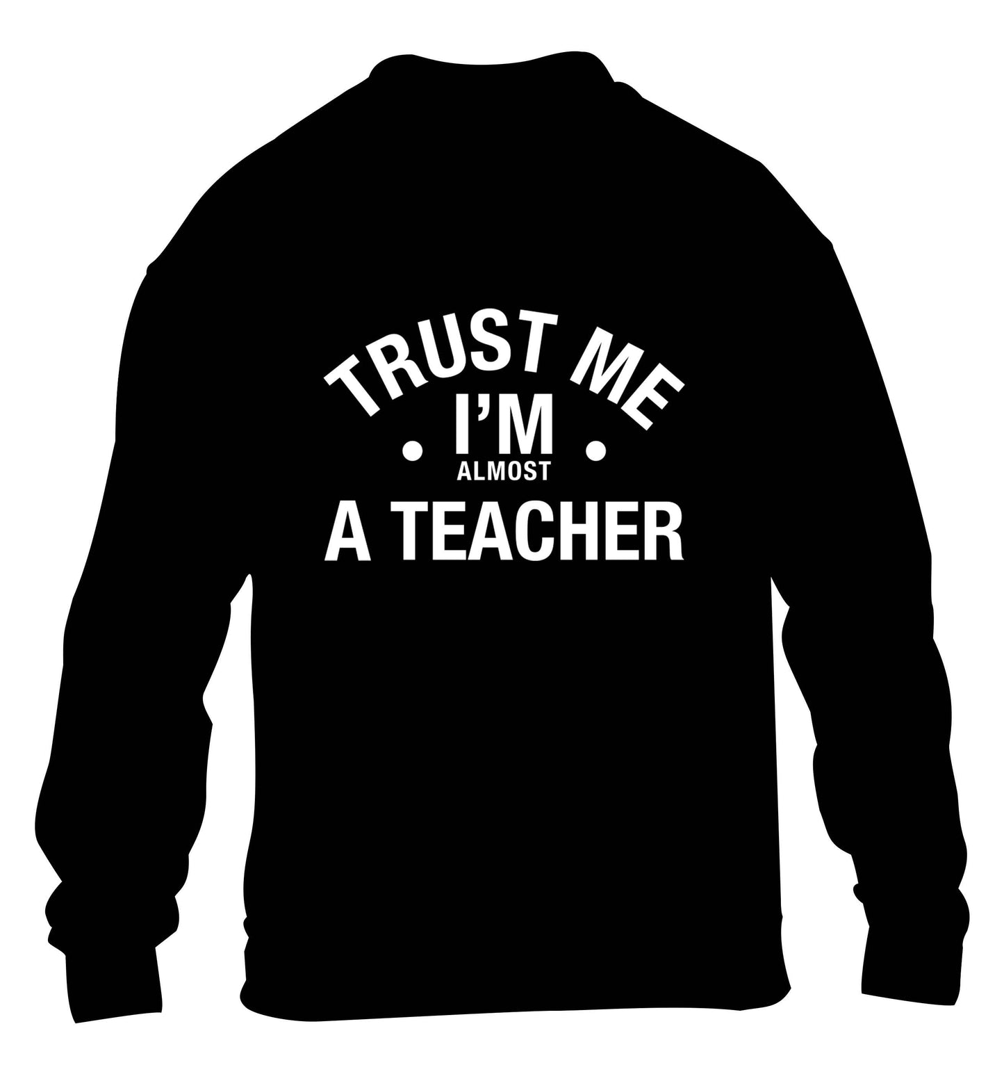 Trust me I'm almost a teacher children's black sweater 12-13 Years