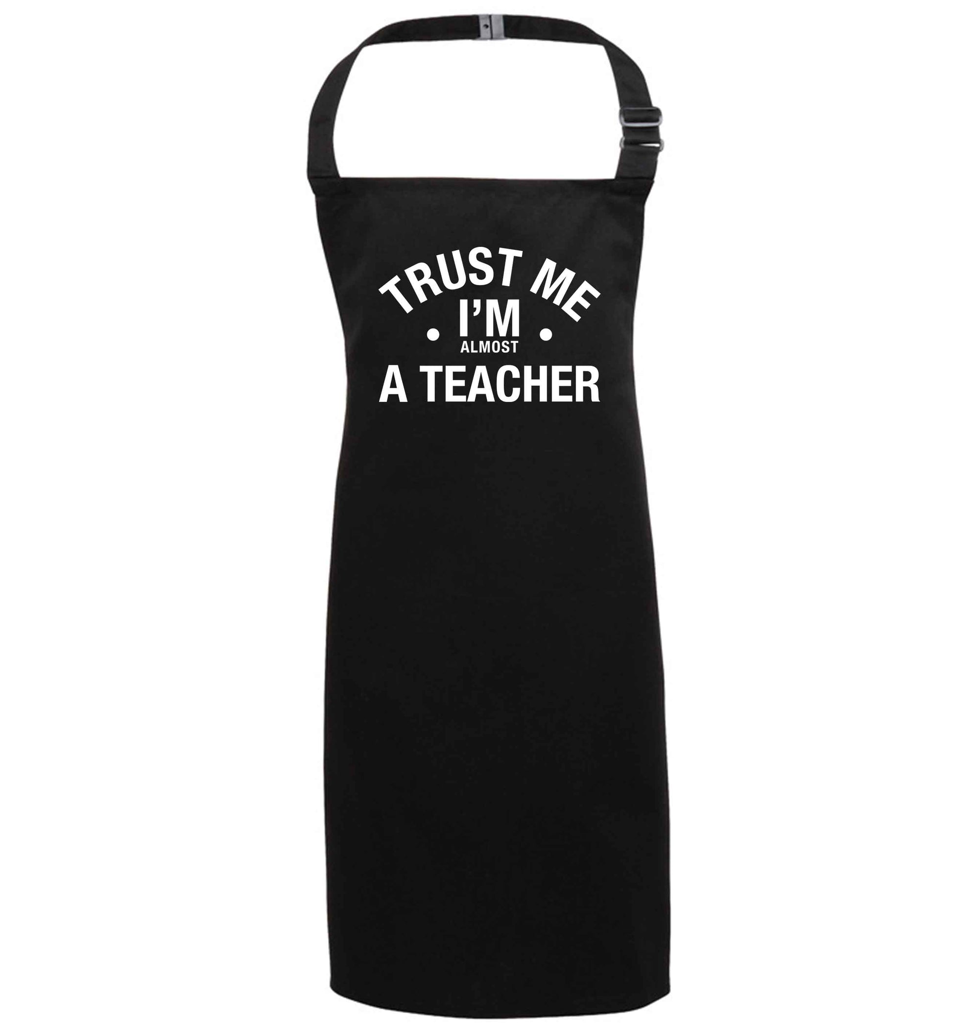 Trust me I'm almost a teacher black apron 7-10 years