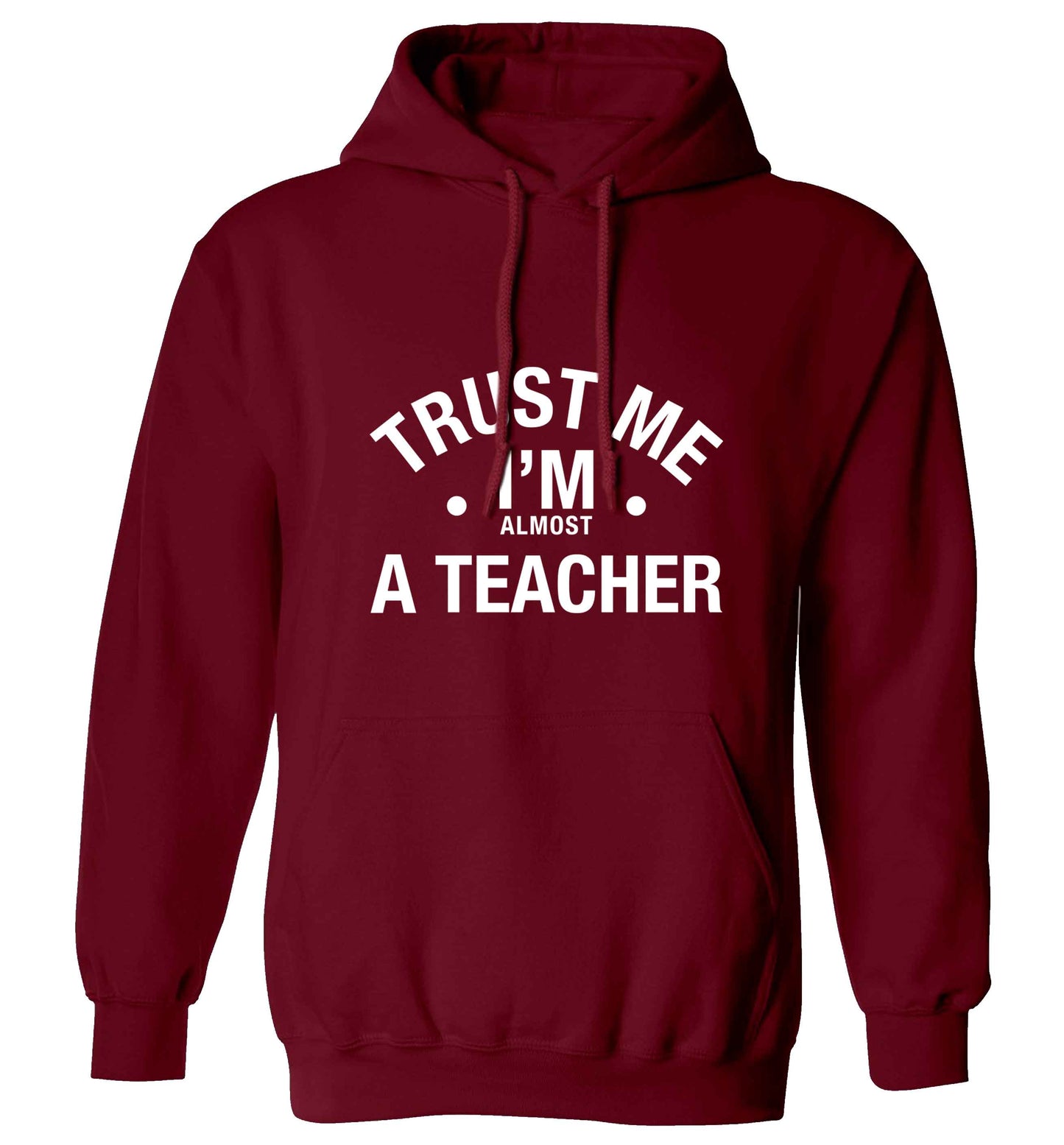 Trust me I'm almost a teacher adults unisex maroon hoodie 2XL