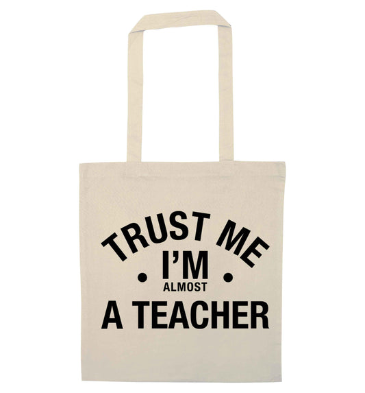 Trust me I'm almost a teacher natural tote bag