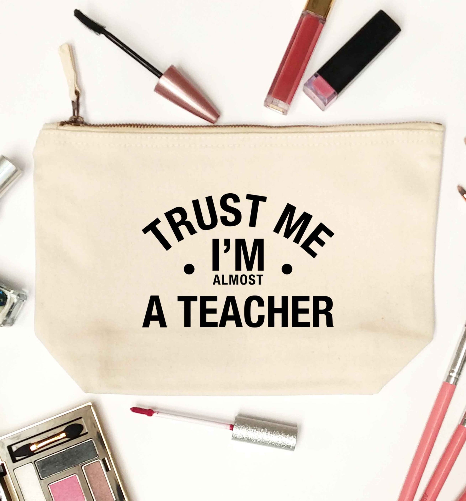 Trust me I'm almost a teacher natural makeup bag