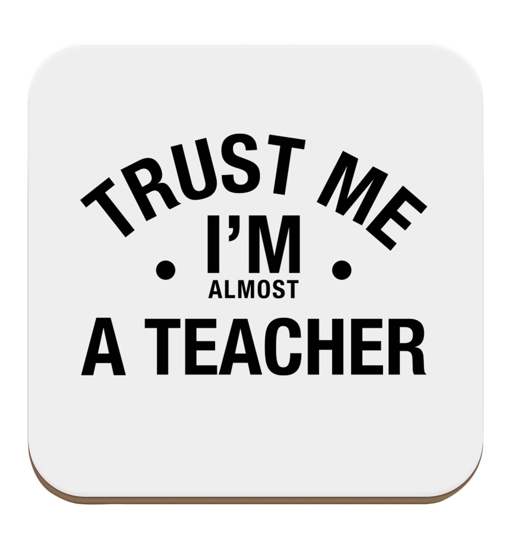 Trust me I'm almost a teacher set of four coasters