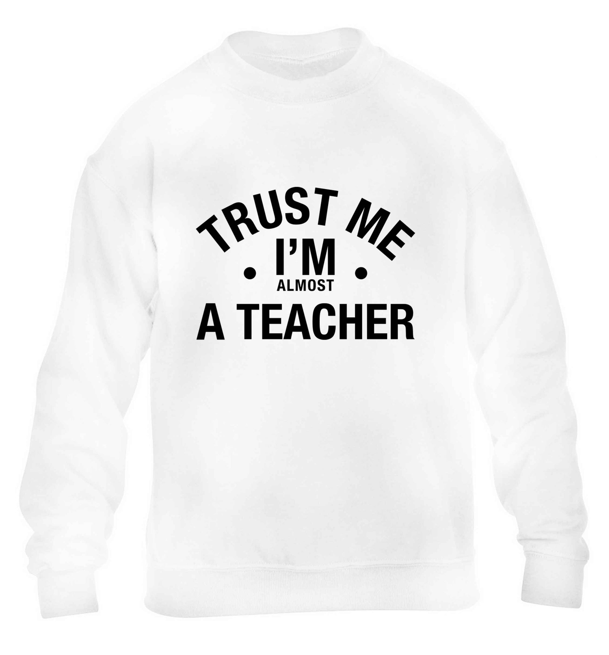 Trust me I'm almost a teacher children's white sweater 12-13 Years