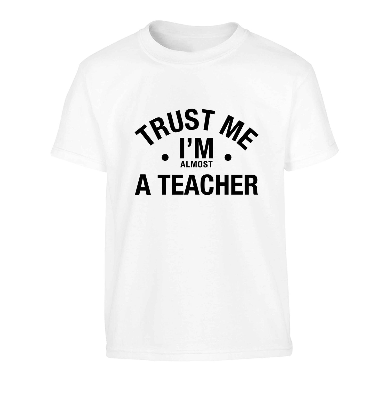 Trust me I'm almost a teacher Children's white Tshirt 12-13 Years