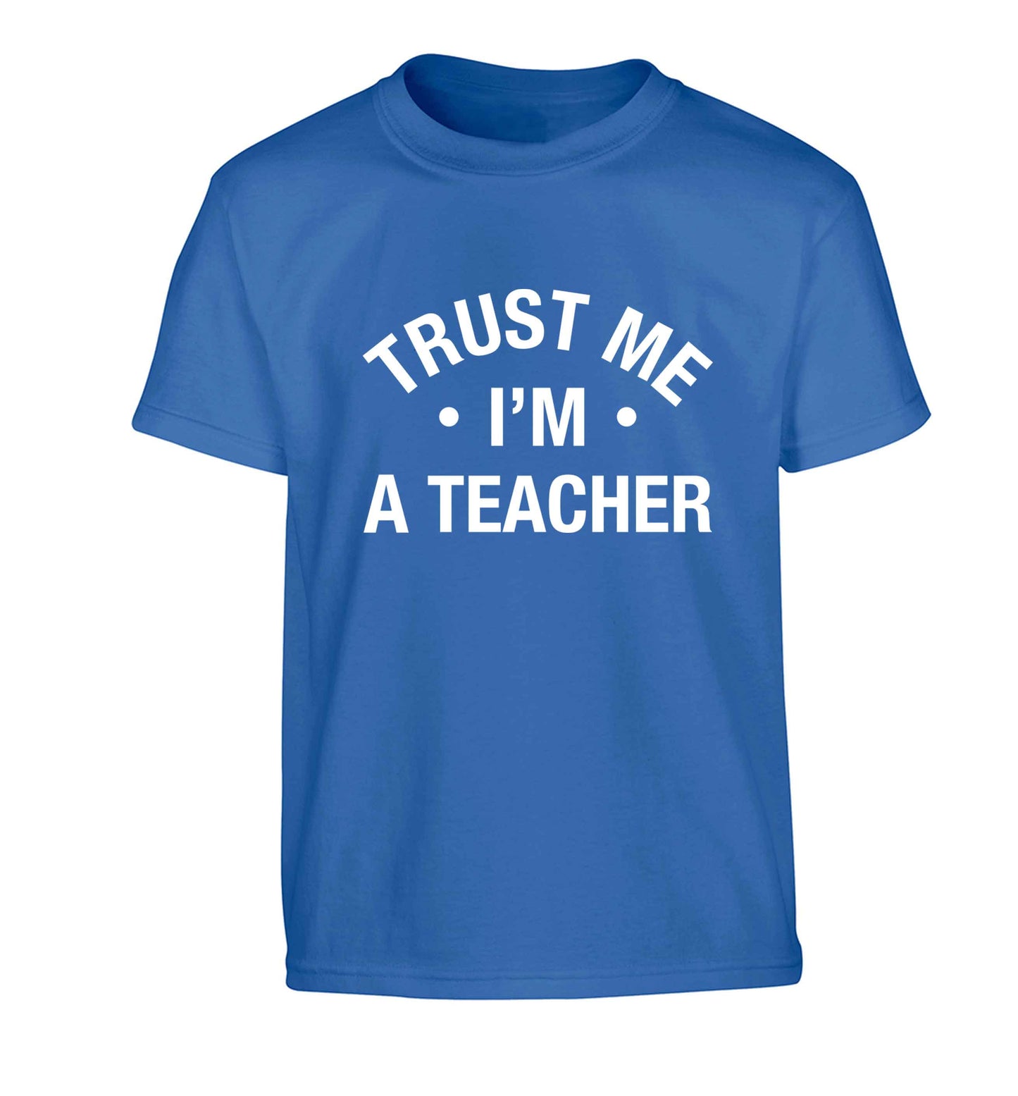 Trust me I'm a teacher Children's blue Tshirt 12-13 Years