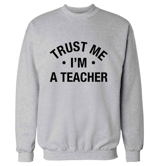 Trust me I'm a teacher adult's unisex grey sweater 2XL