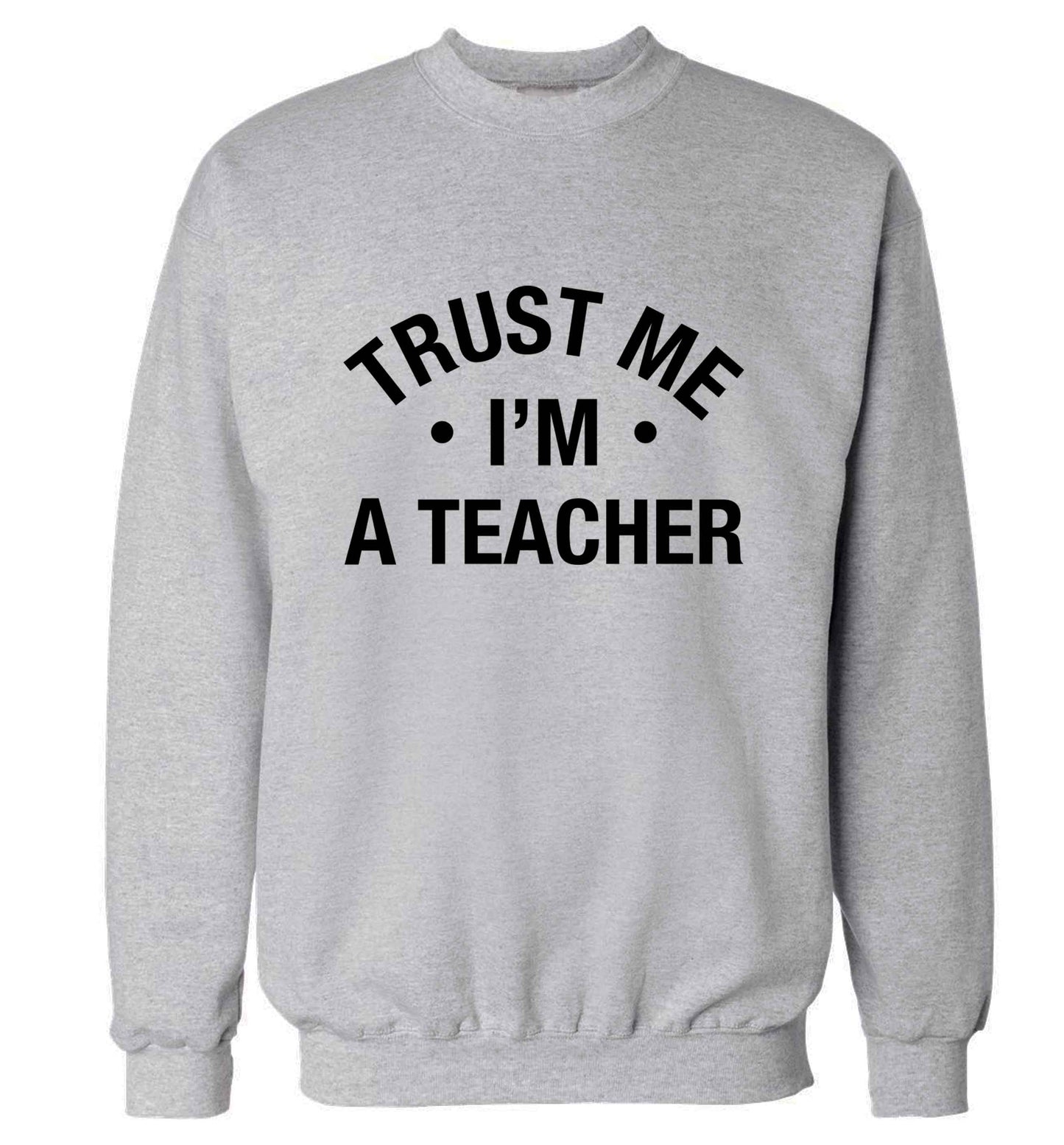 Trust me I'm a teacher adult's unisex grey sweater 2XL