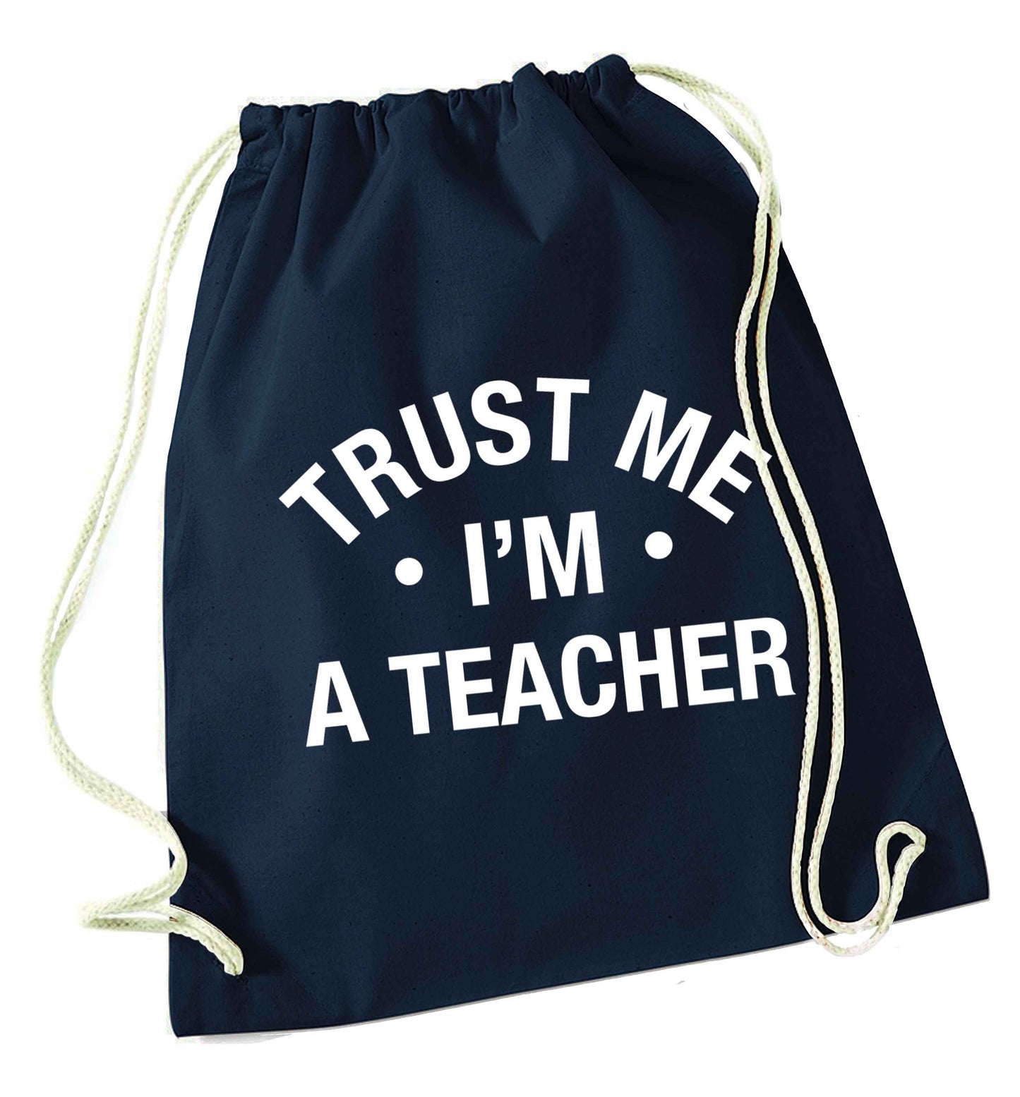 Trust me I'm a teacher navy drawstring bag