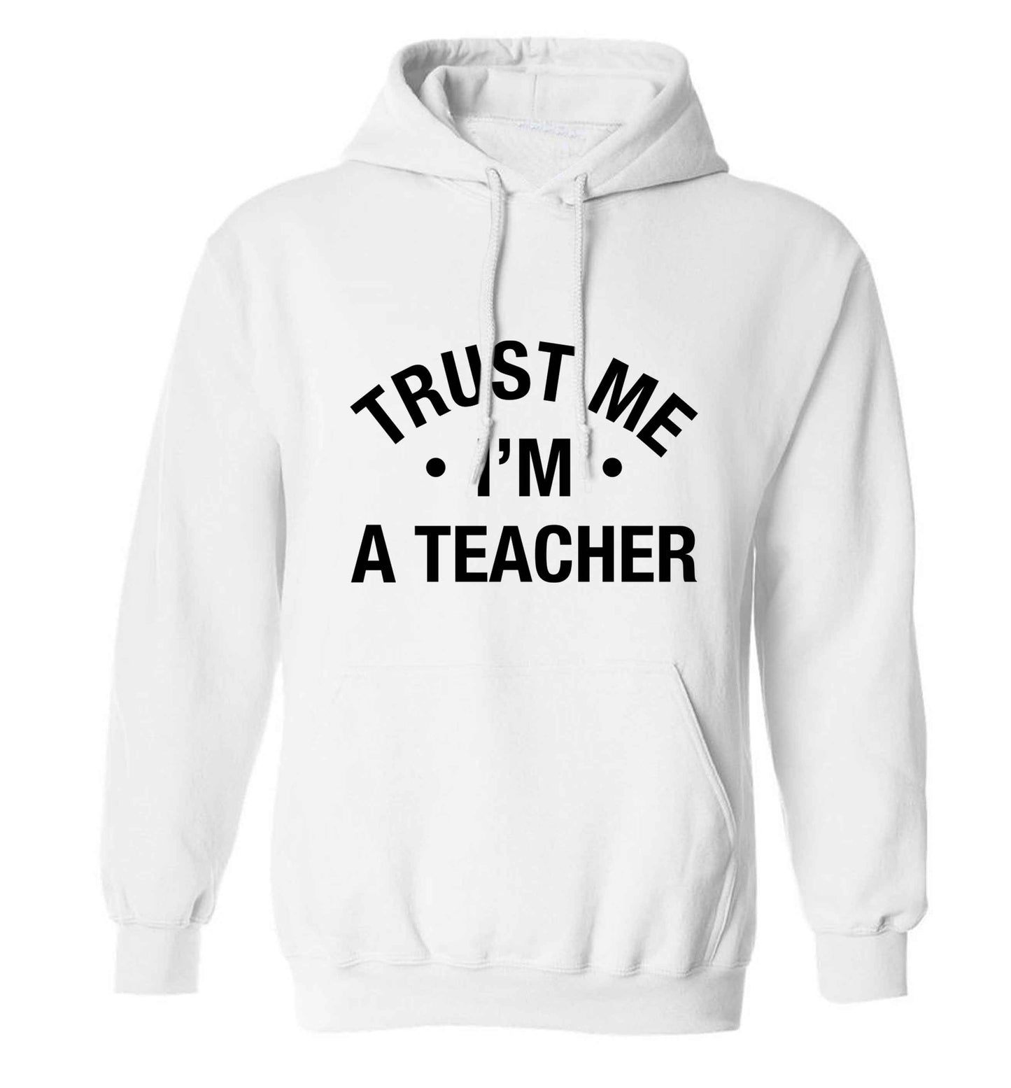 Trust me I'm a teacher adults unisex white hoodie 2XL