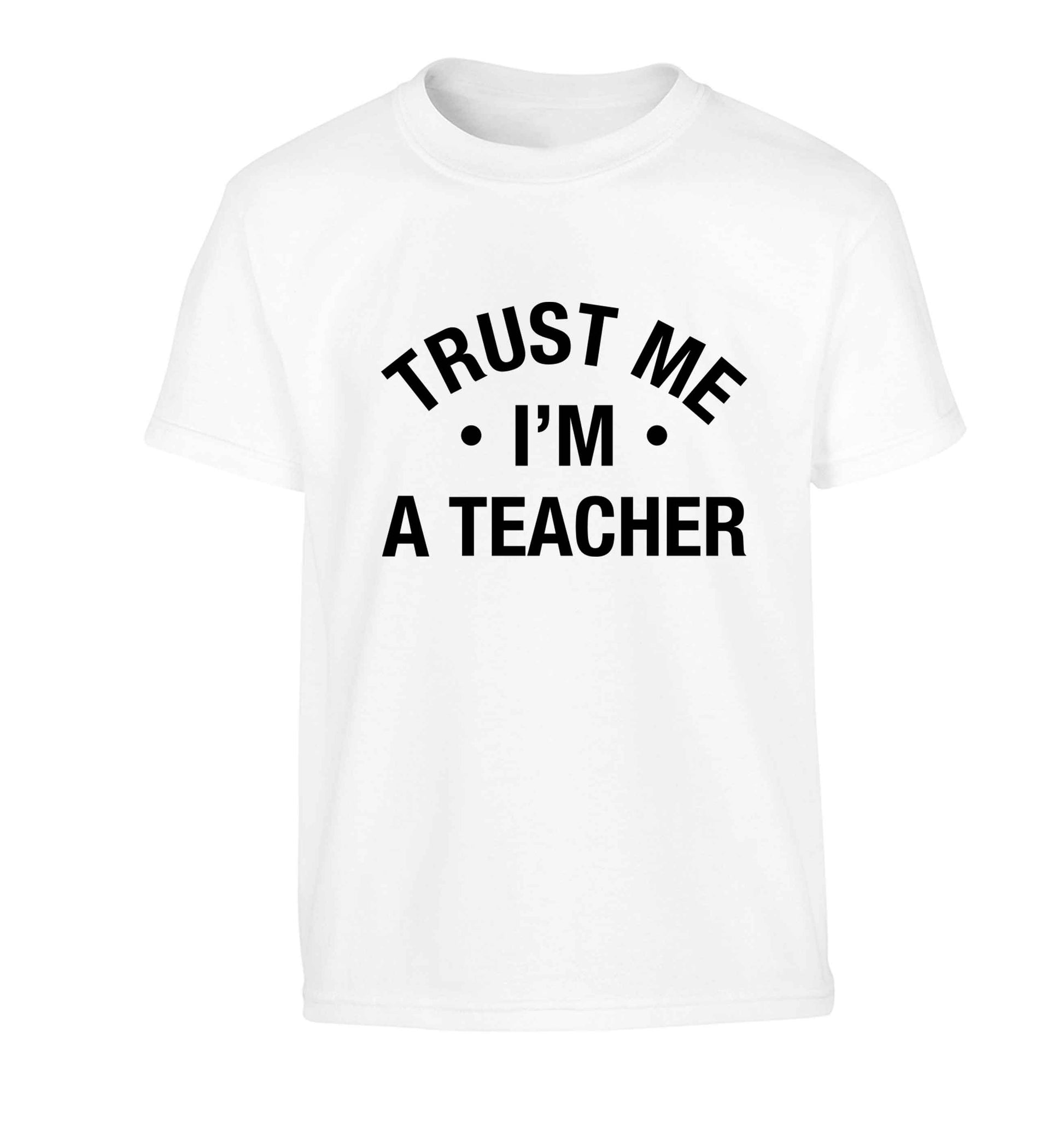 Trust me I'm a teacher Children's white Tshirt 12-13 Years