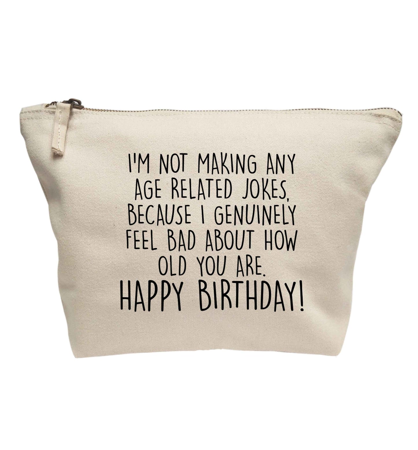 I'm not making any age related jokes because I genuinely feel bad for how old you are | Makeup / wash bag