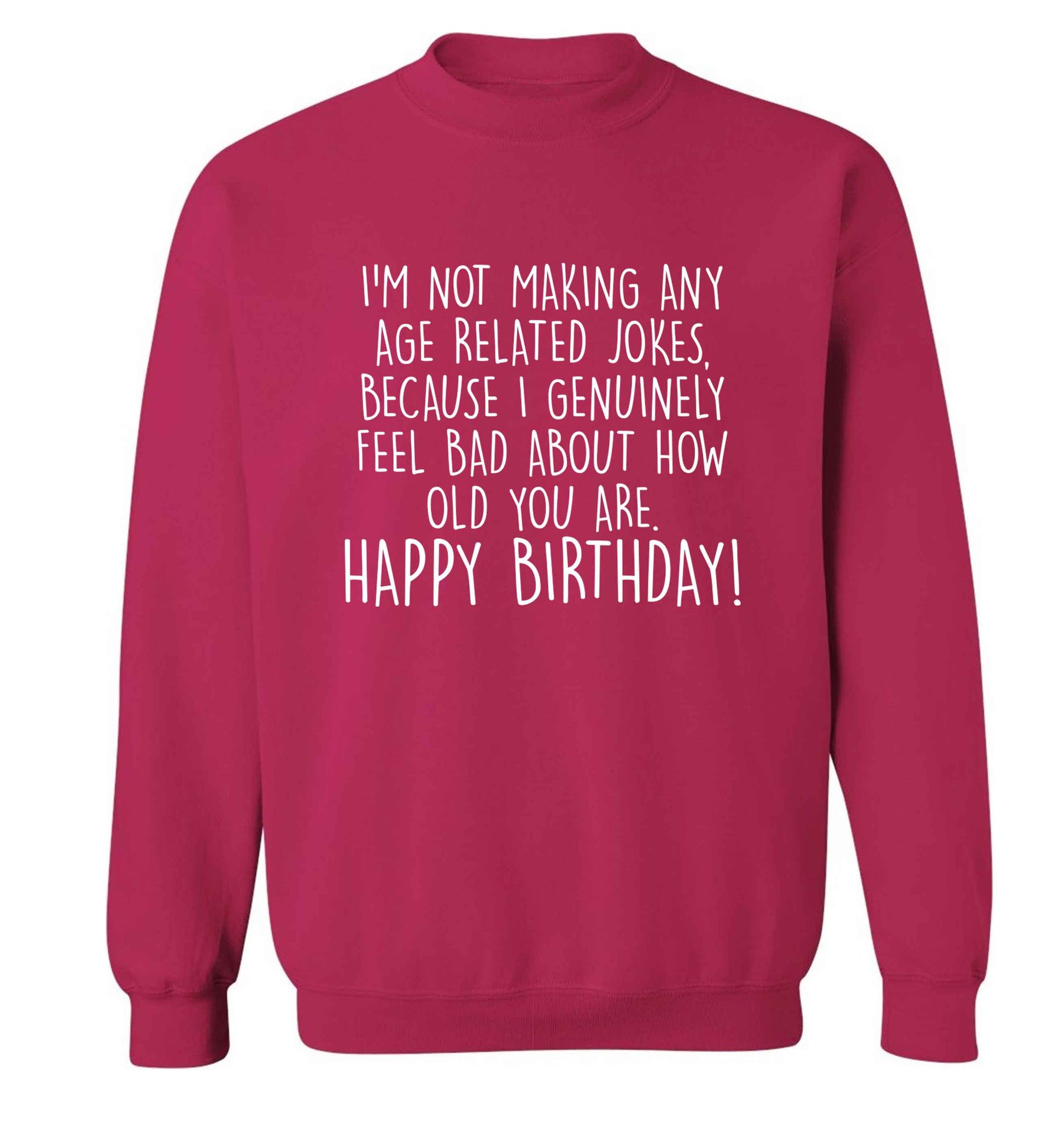 I'm not making any age related jokes because I genuinely feel bad for how old you are adult's unisex pink sweater 2XL