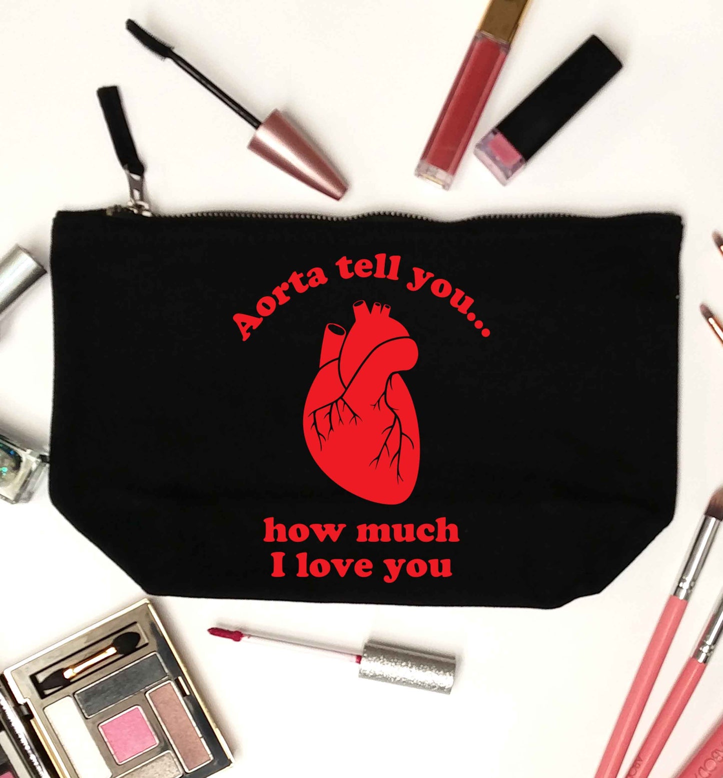 Aorta tell you how much I love you black makeup bag