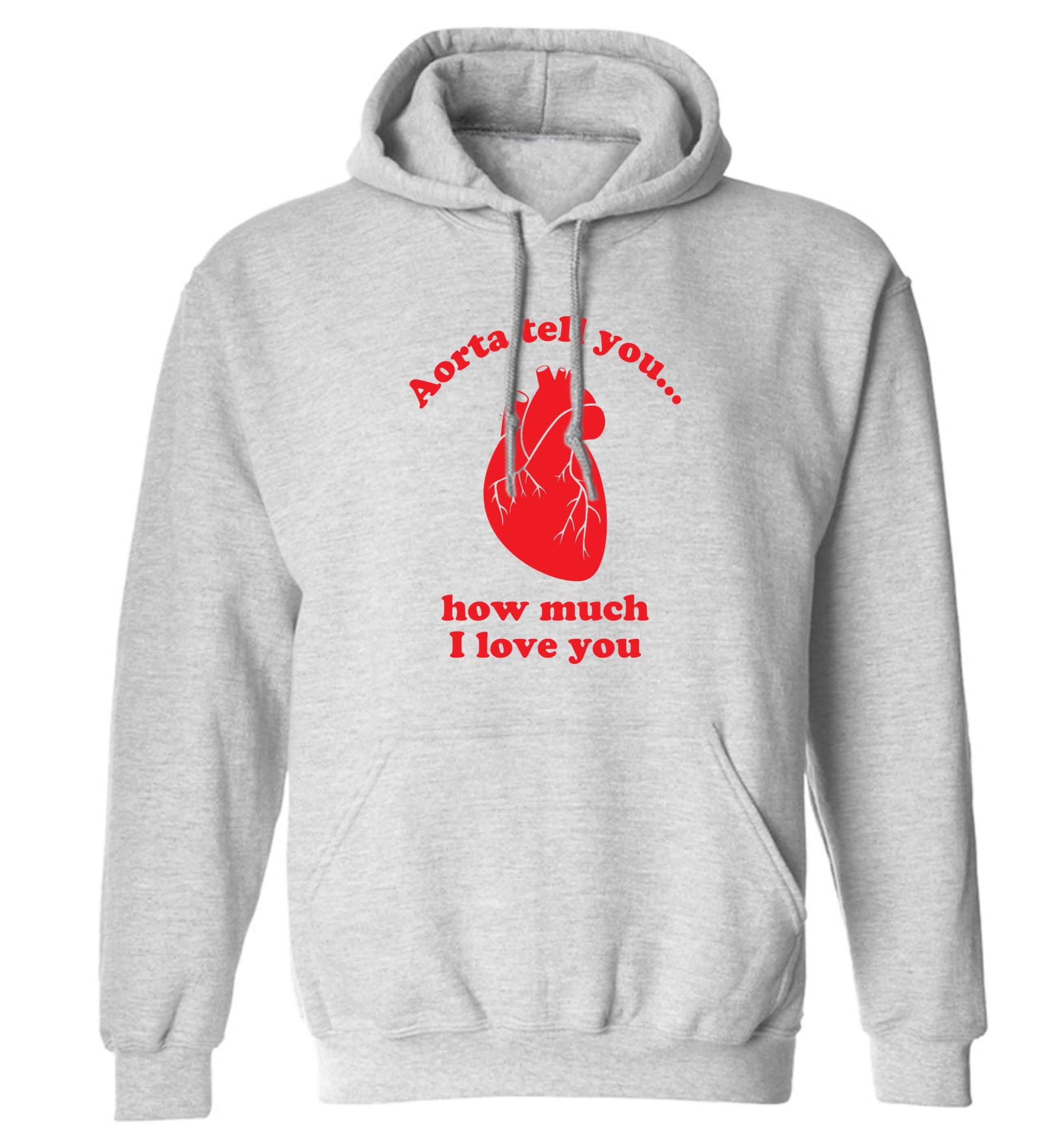 Aorta tell you how much I love you adults unisex grey hoodie 2XL