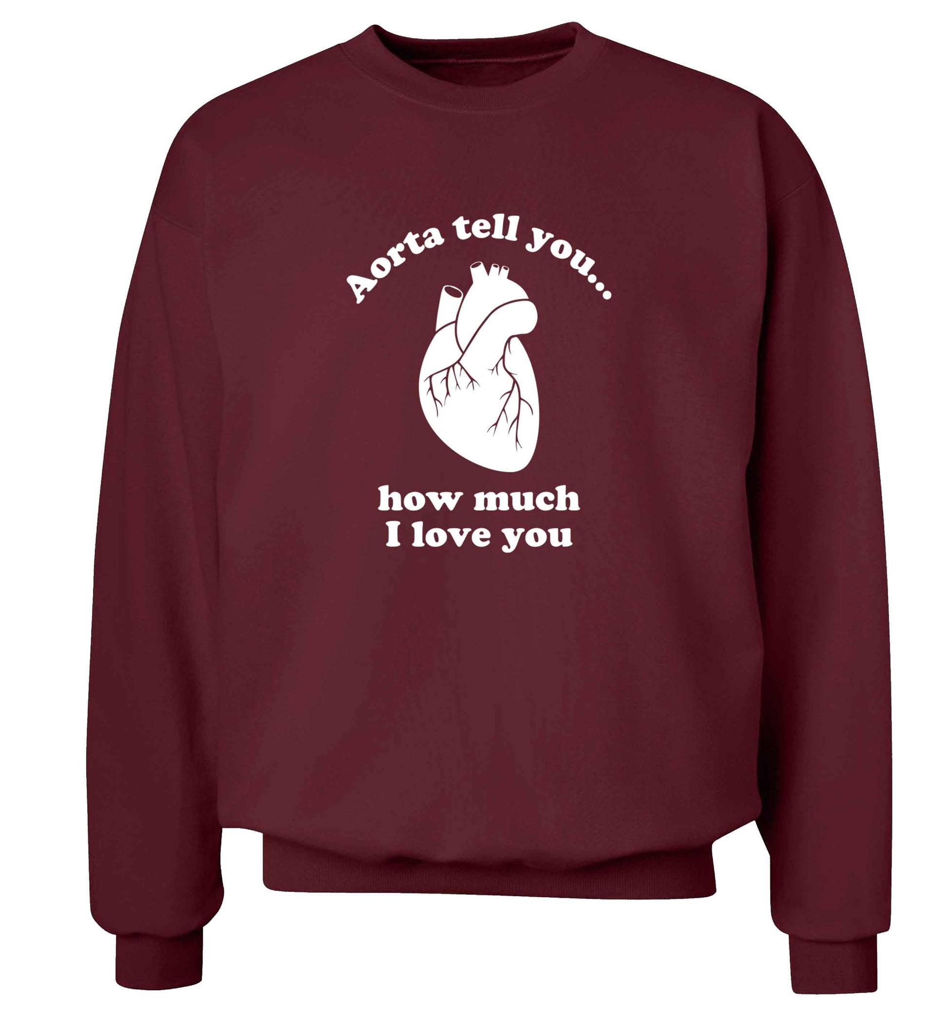 Aorta tell you how much I love you adult's unisex maroon sweater 2XL