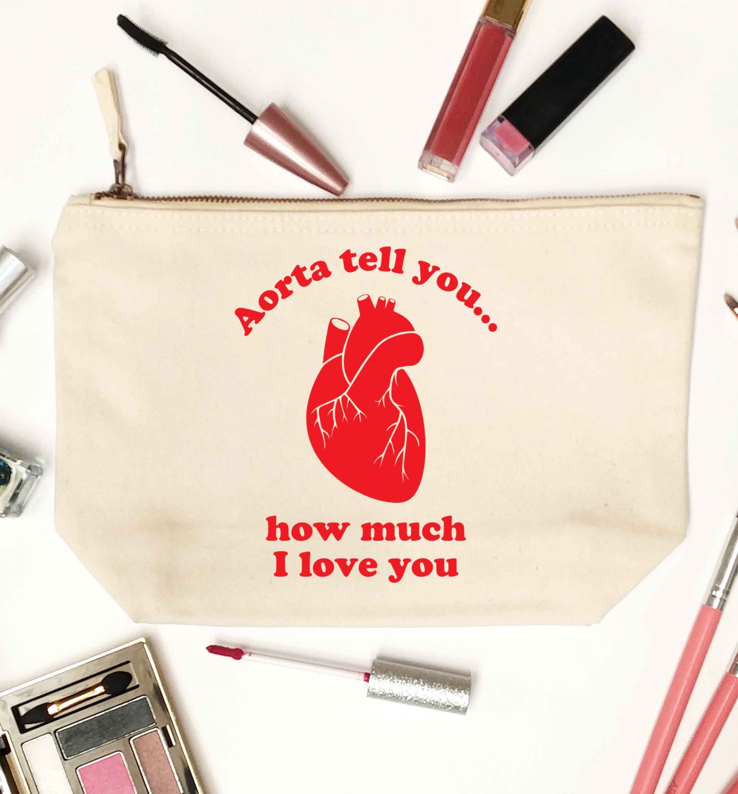 Aorta tell you how much I love you natural makeup bag