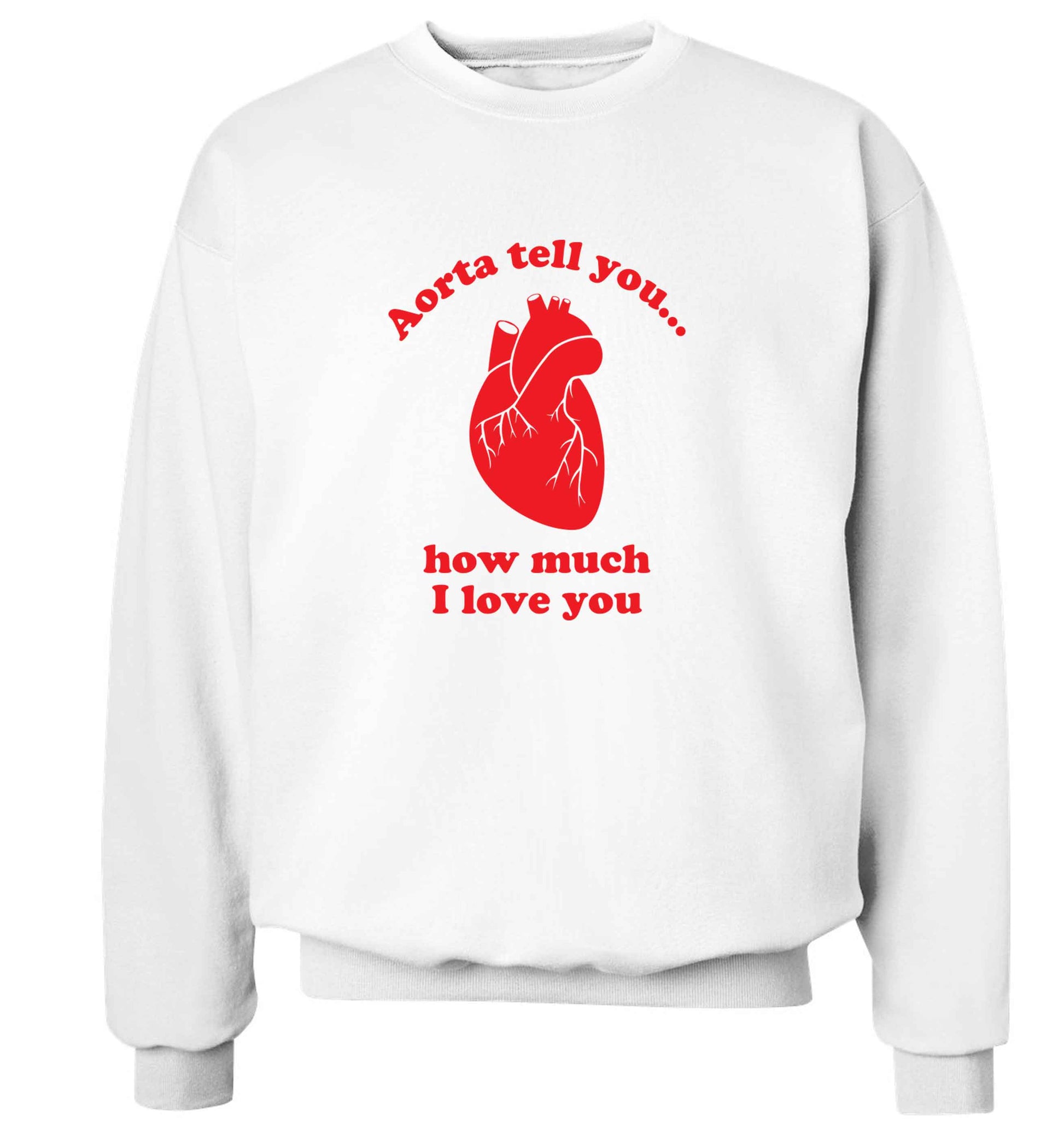 Aorta tell you how much I love you adult's unisex white sweater 2XL
