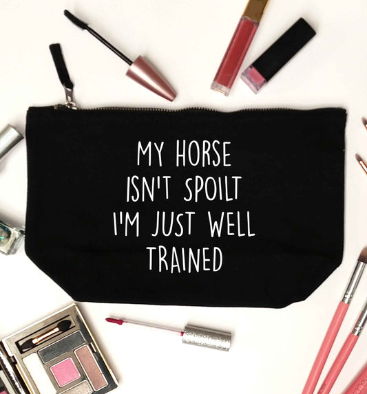 My horse isn't spoilt I'm just well trained black makeup bag
