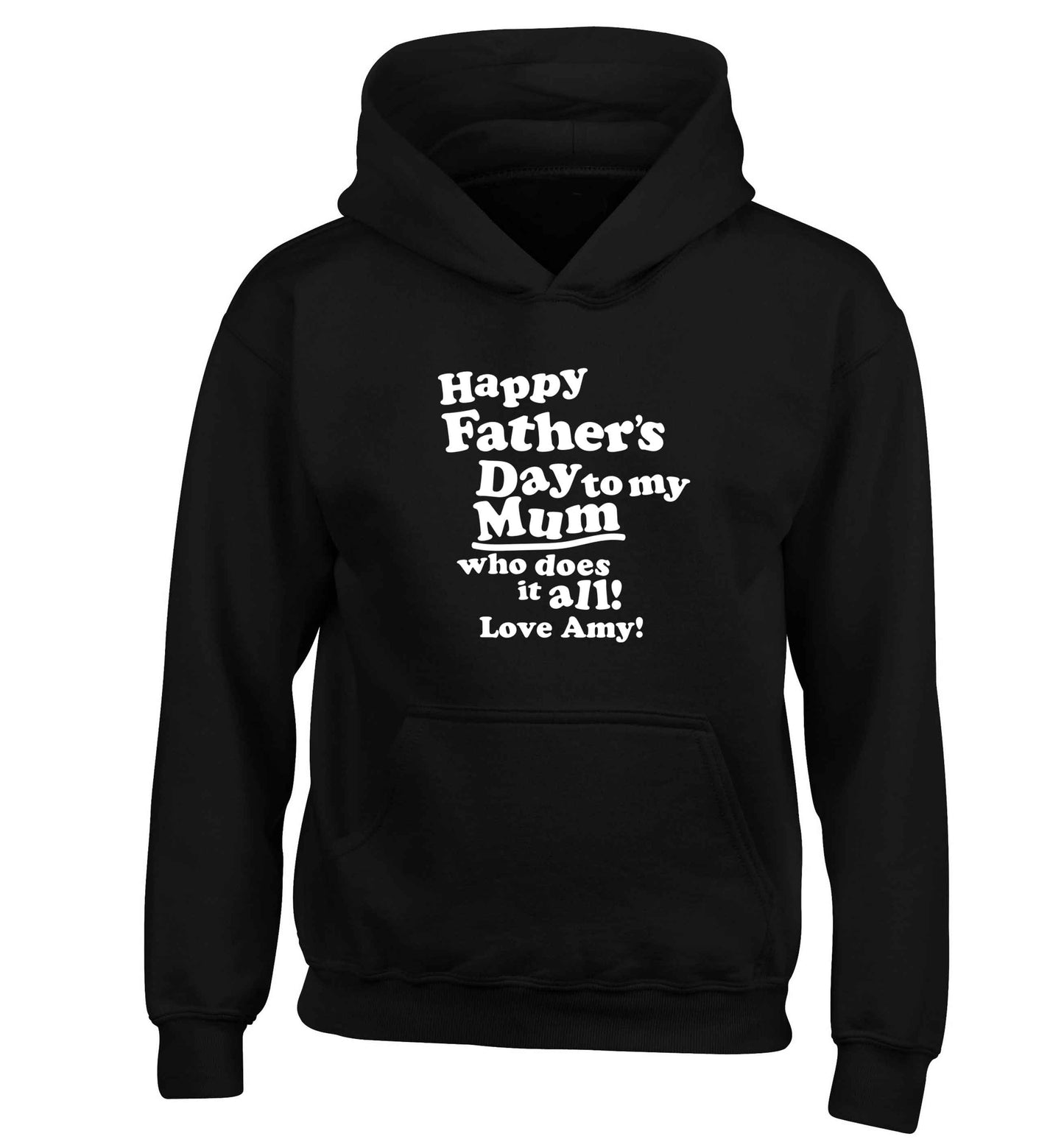 Happy Father's day to my mum who does it all children's black hoodie 12-13 Years