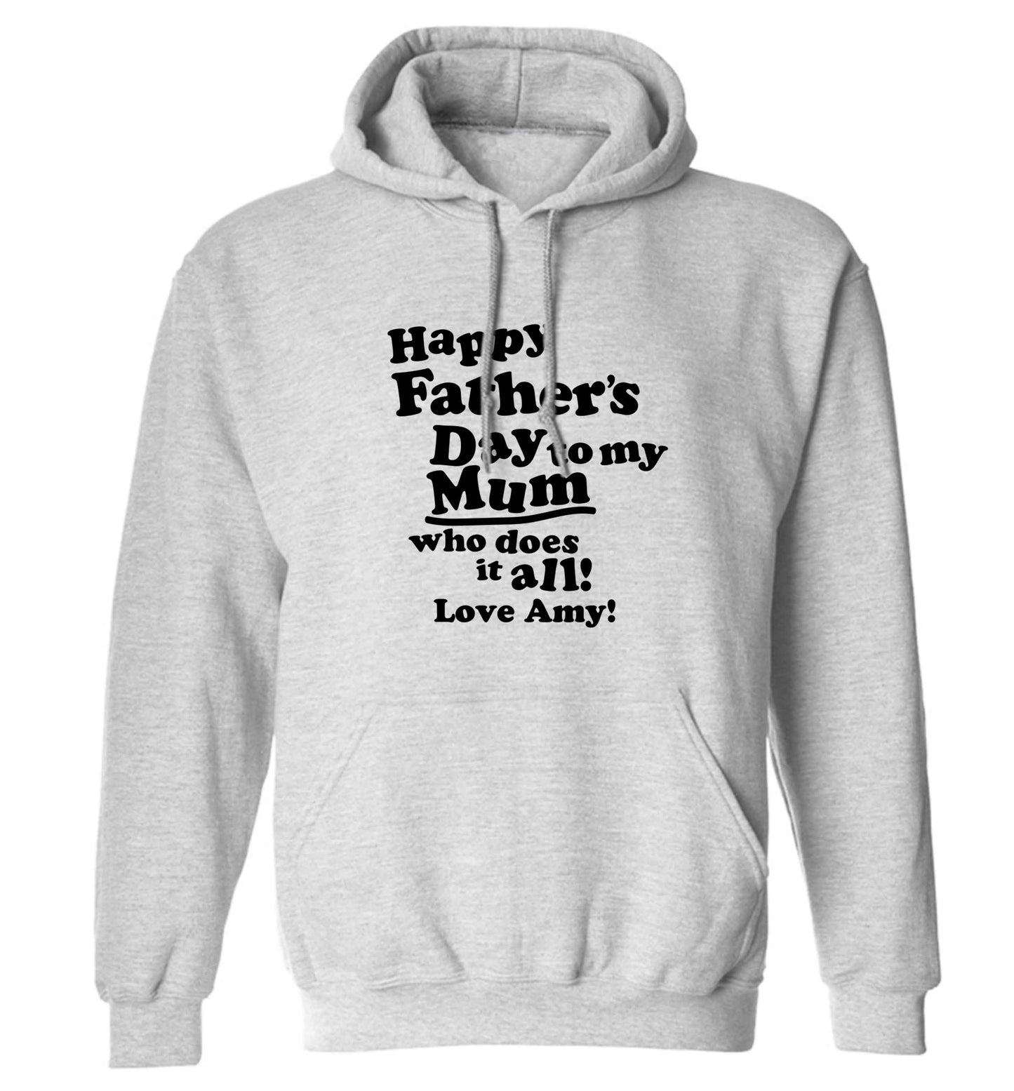 Happy Father's day to my mum who does it all adults unisex grey hoodie 2XL
