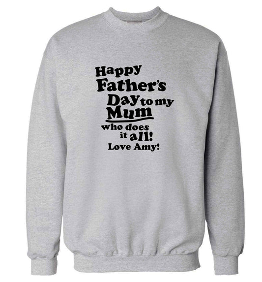Happy Father's day to my mum who does it all adult's unisex grey sweater 2XL