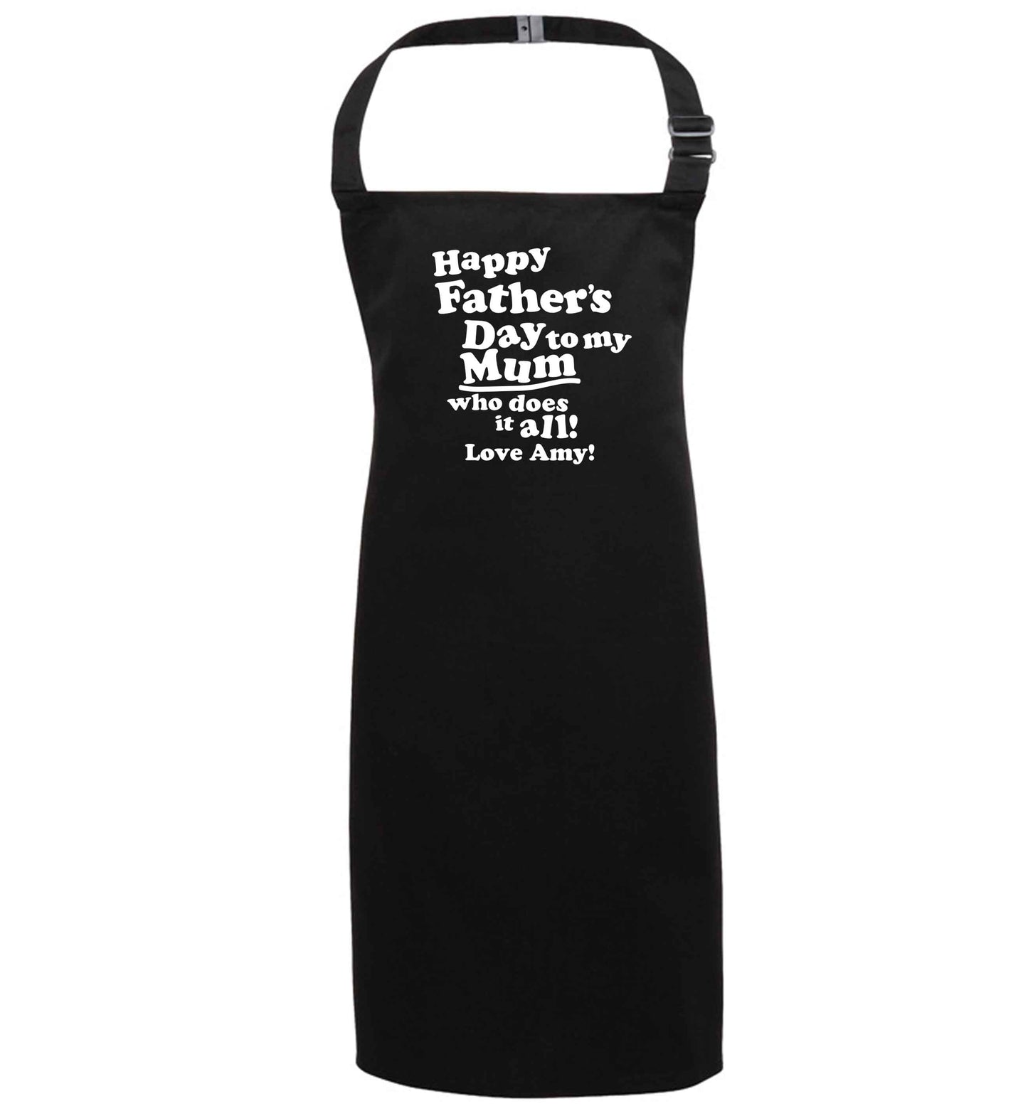 Happy Father's day to my mum who does it all black apron 7-10 years
