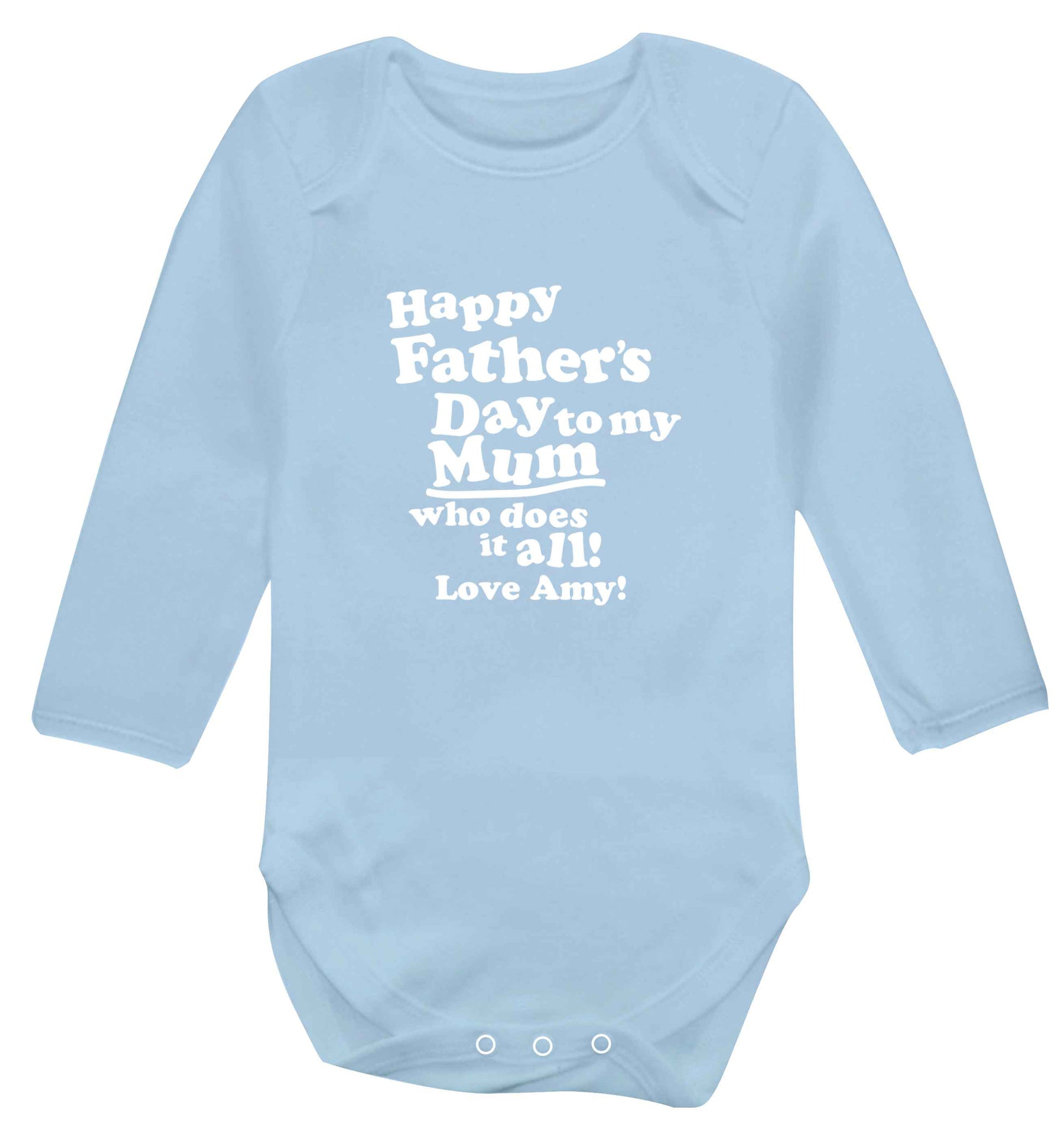 Happy Father's day to my mum who does it all baby vest long sleeved pale blue 6-12 months