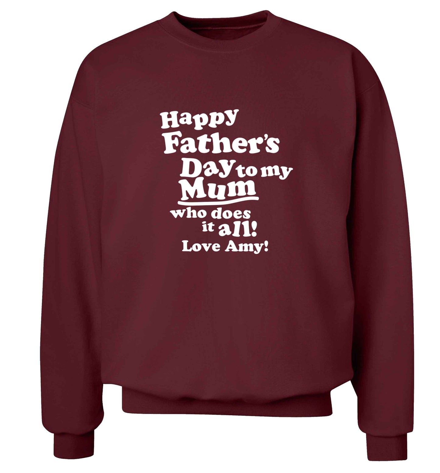 Happy Father's day to my mum who does it all adult's unisex maroon sweater 2XL