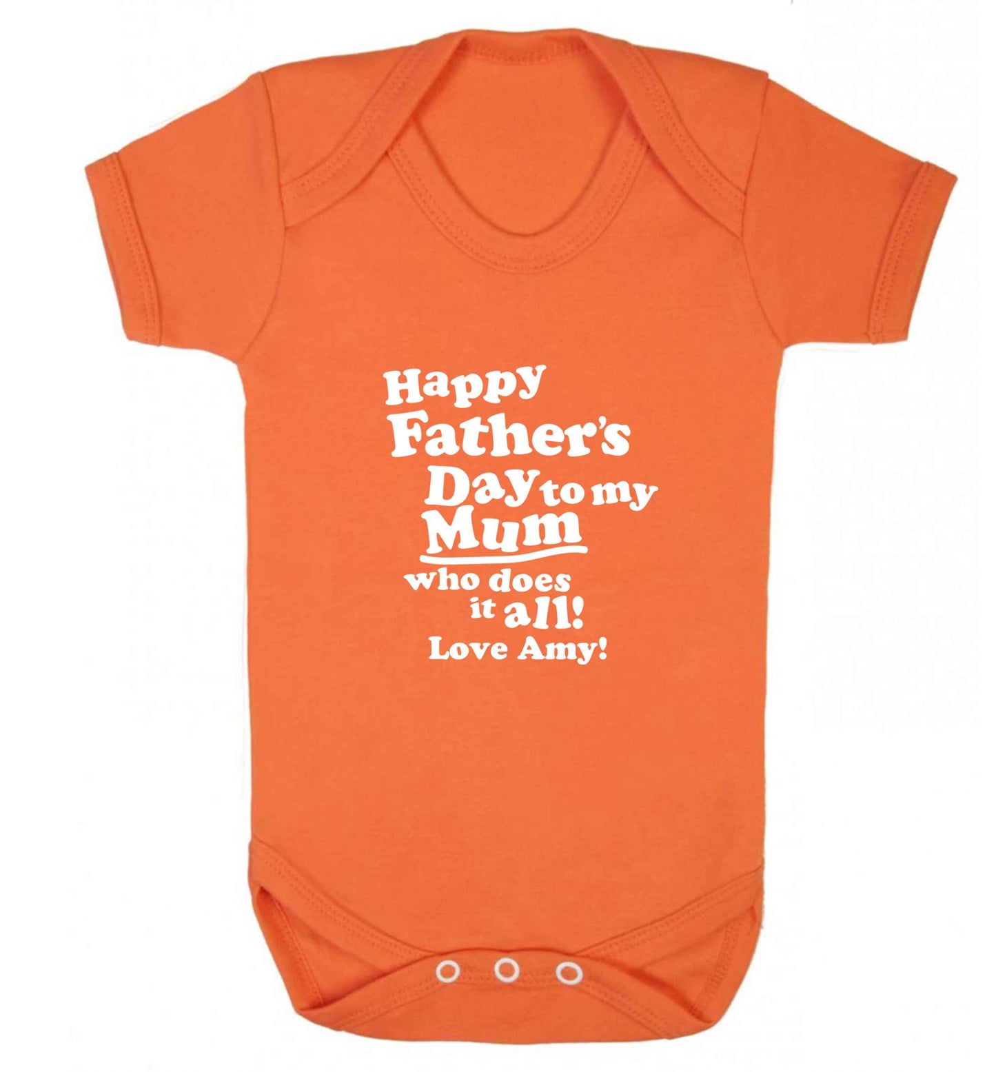 Happy Father's day to my mum who does it all baby vest orange 18-24 months