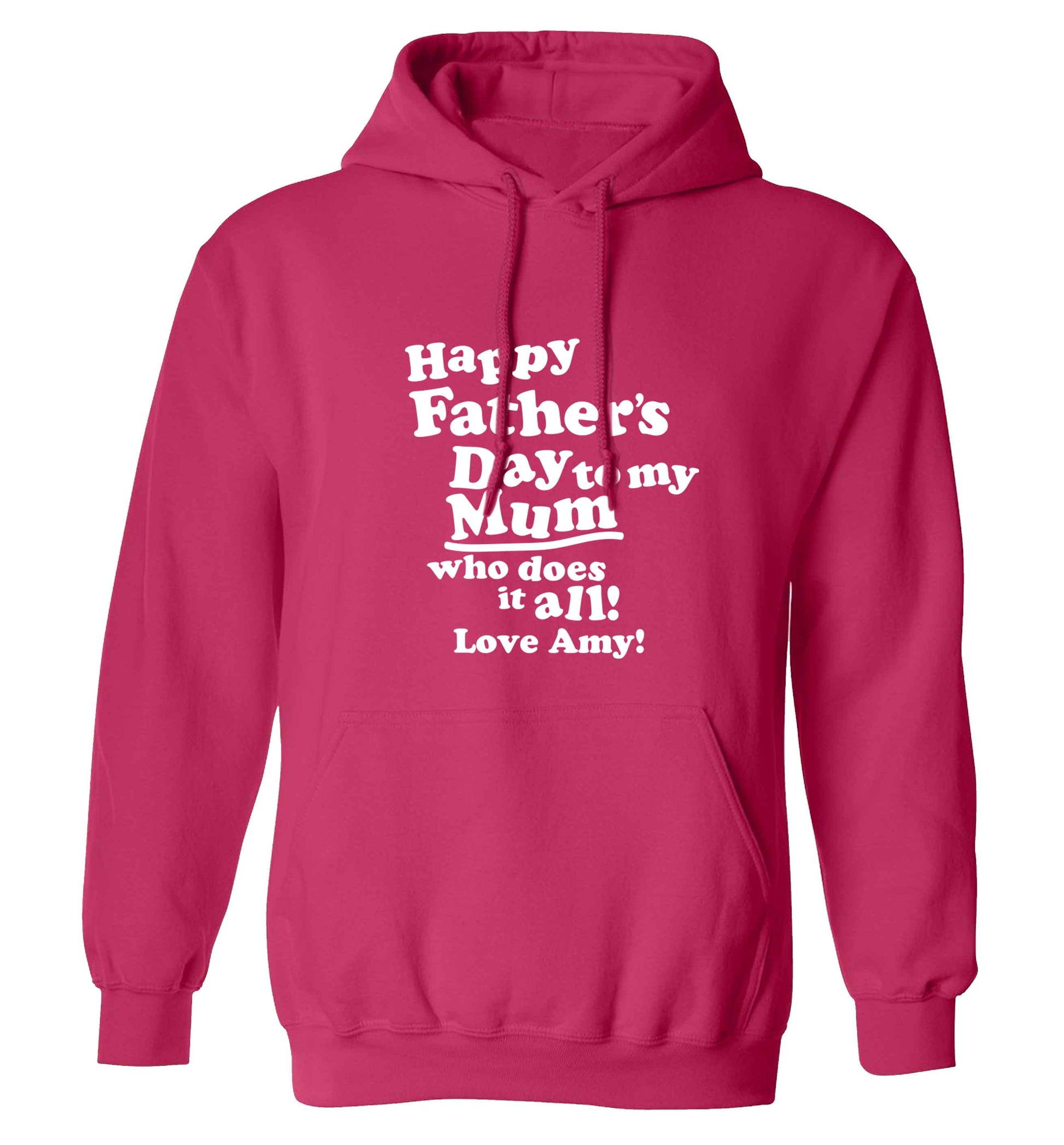 Happy Father's day to my mum who does it all adults unisex pink hoodie 2XL