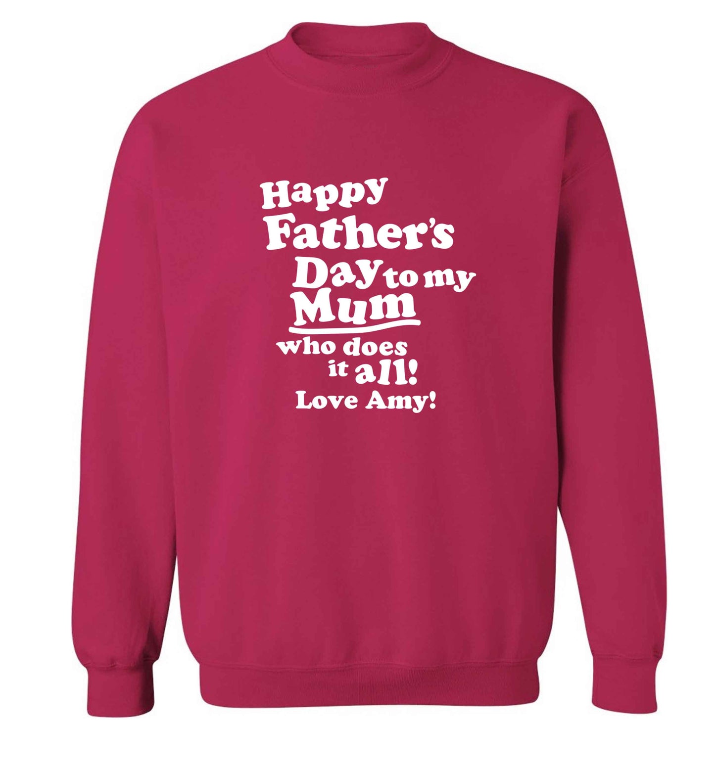Happy Father's day to my mum who does it all adult's unisex pink sweater 2XL