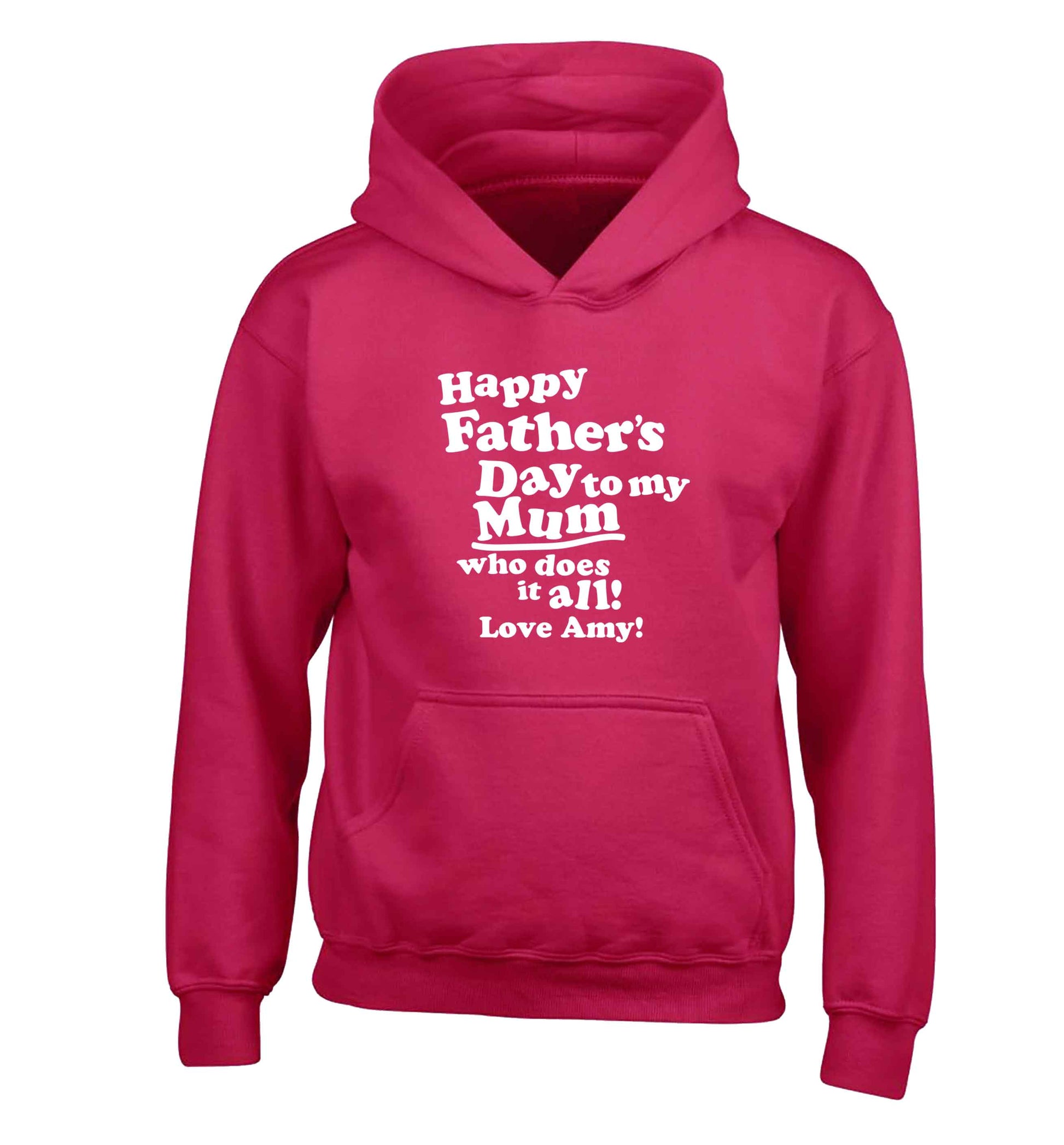 Happy Father's day to my mum who does it all children's pink hoodie 12-13 Years