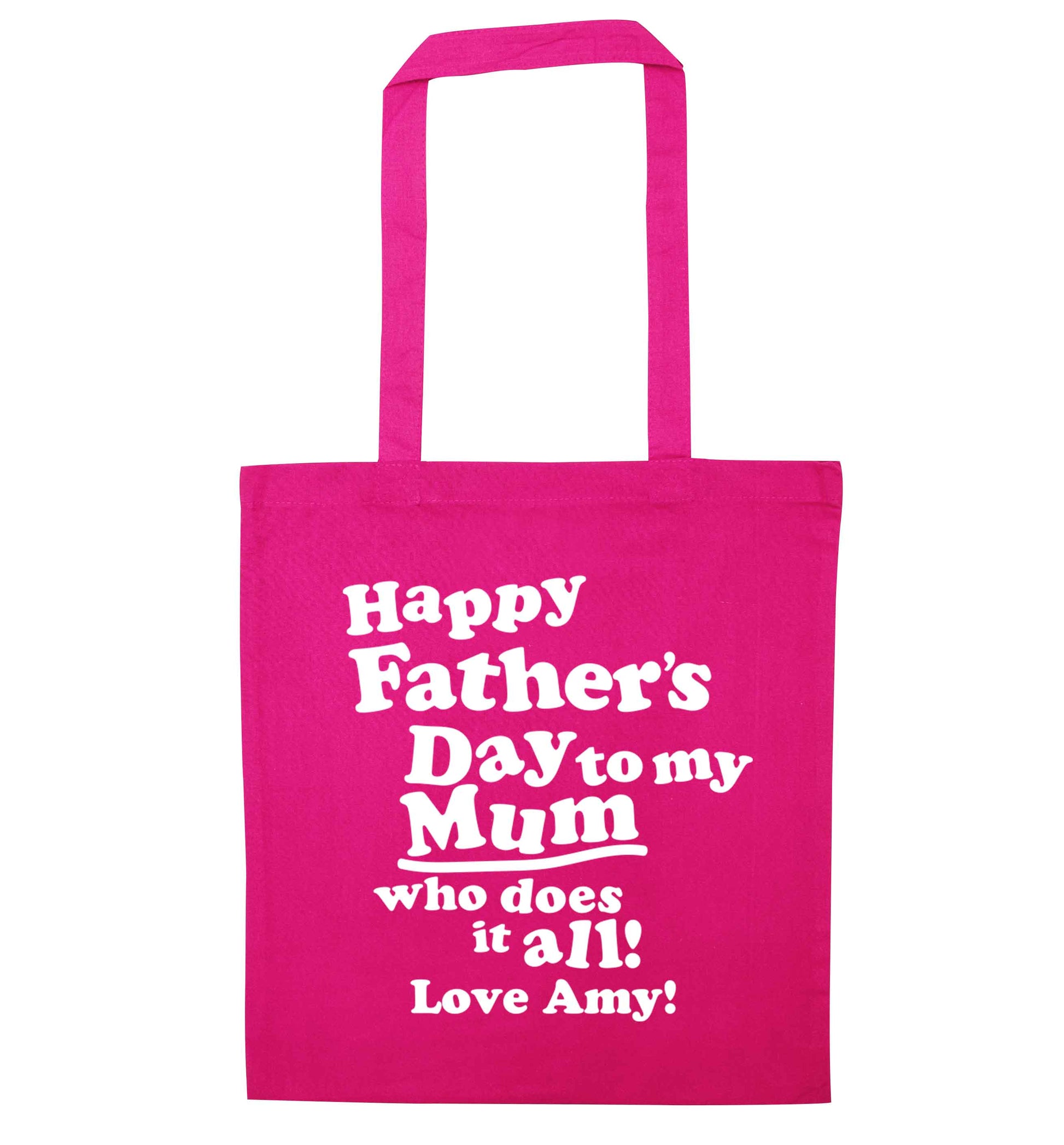 Happy Father's day to my mum who does it all pink tote bag