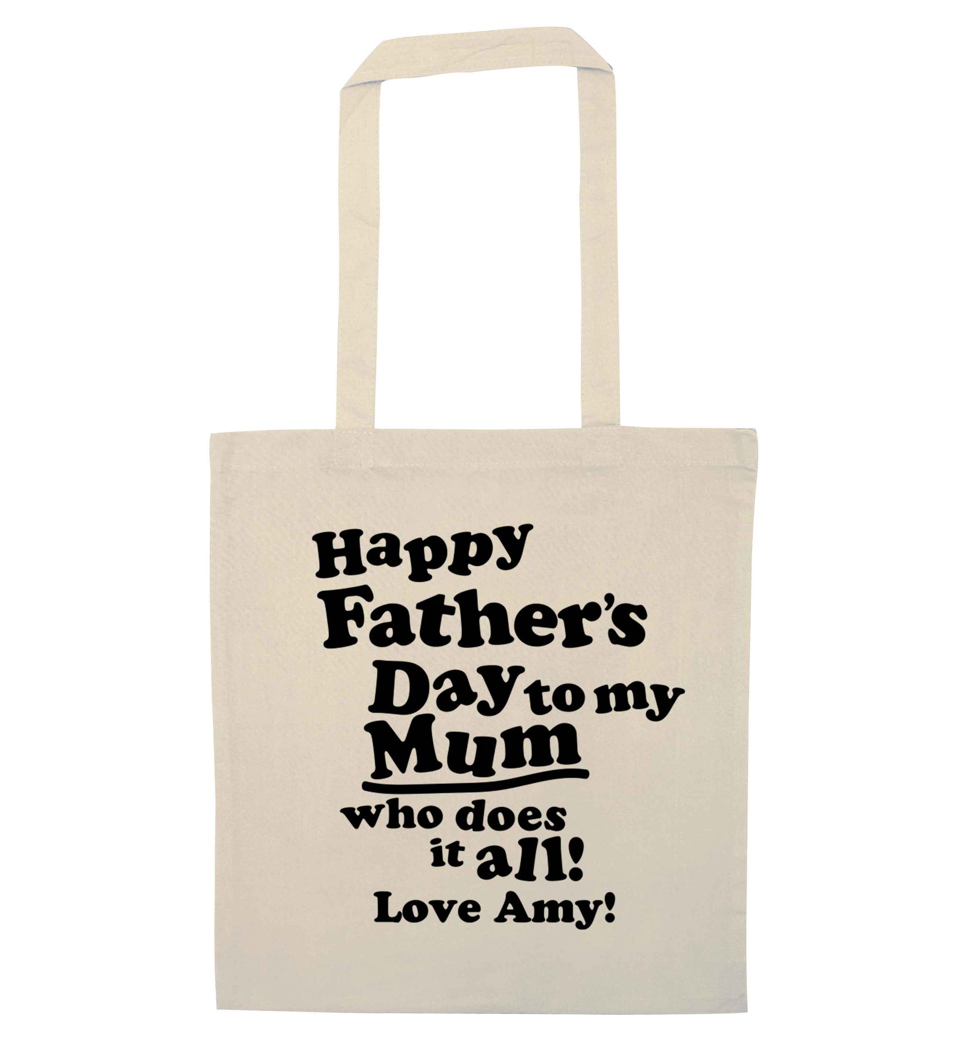 Happy Father's day to my mum who does it all natural tote bag
