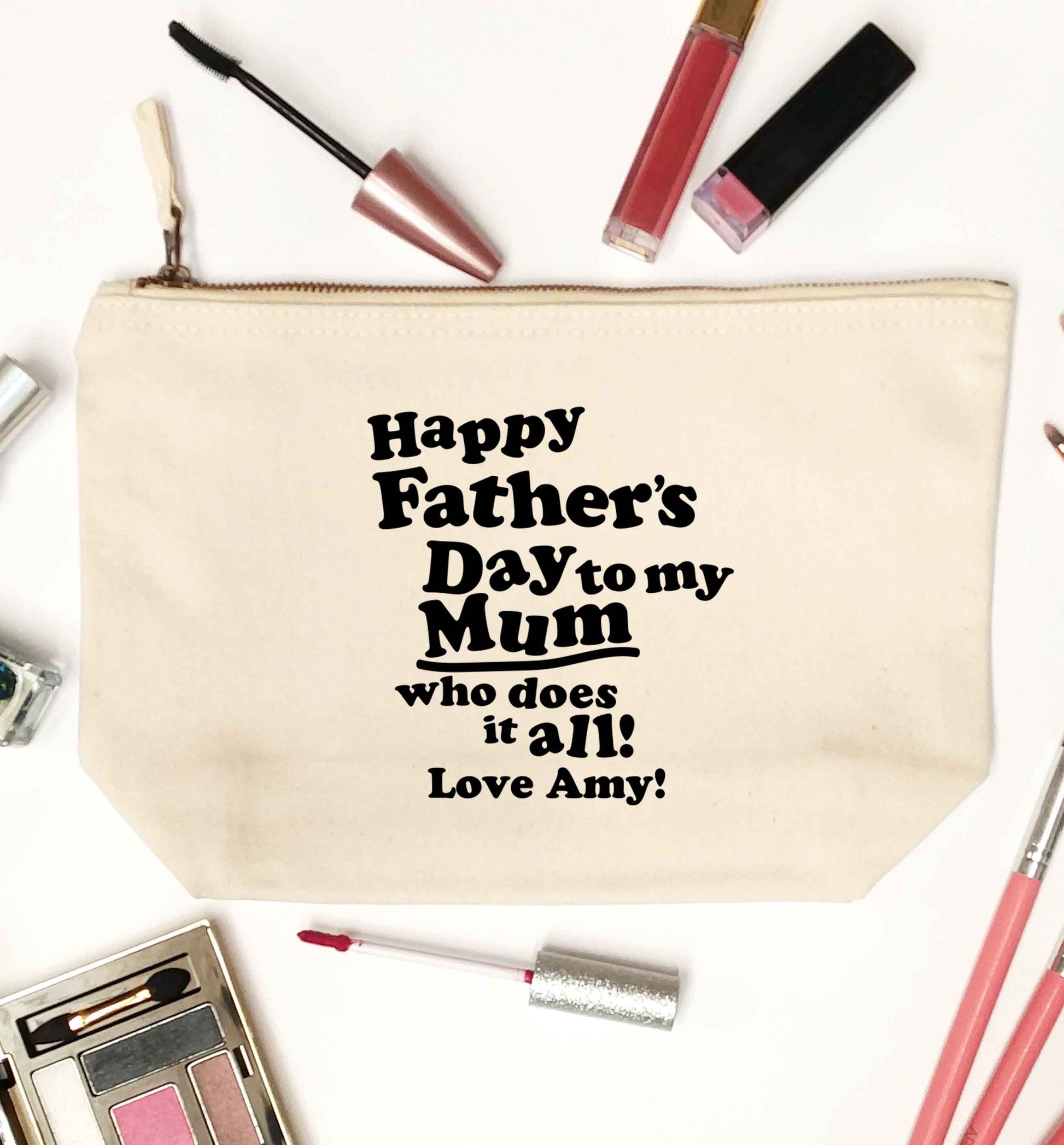 Happy Father's day to my mum who does it all natural makeup bag