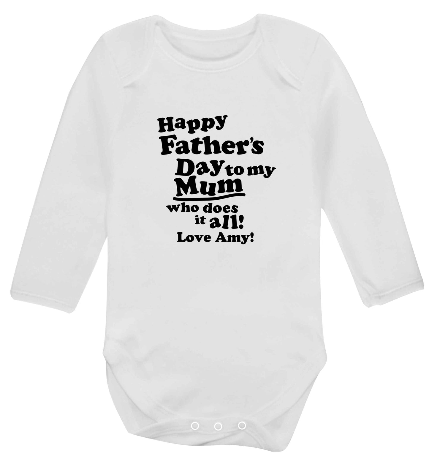 Happy Father's day to my mum who does it all baby vest long sleeved white 6-12 months