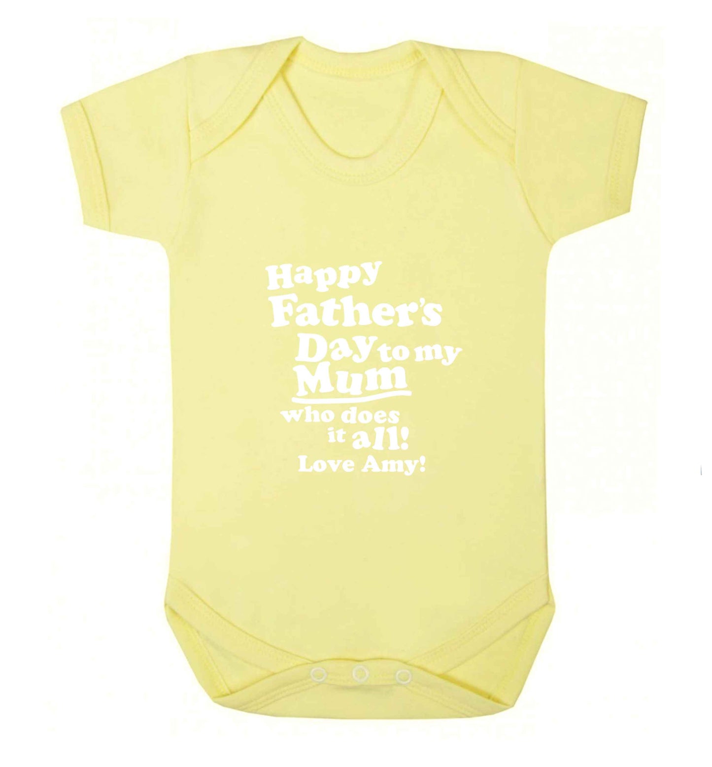 Happy Father's day to my mum who does it all baby vest pale yellow 18-24 months