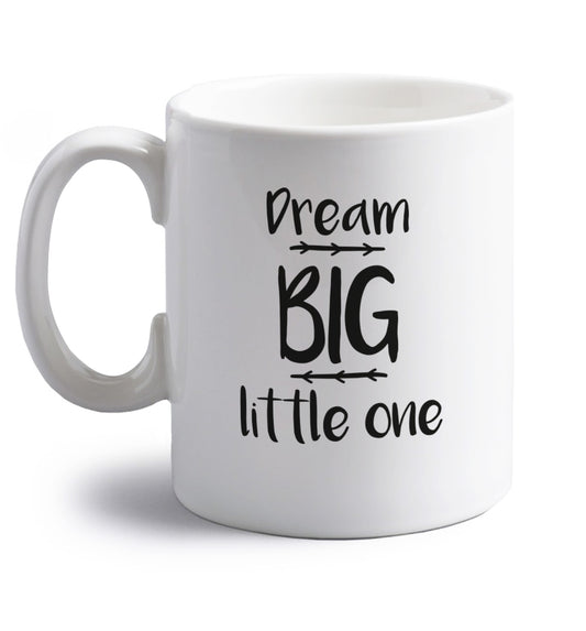 Dream big little one right handed white ceramic mug 