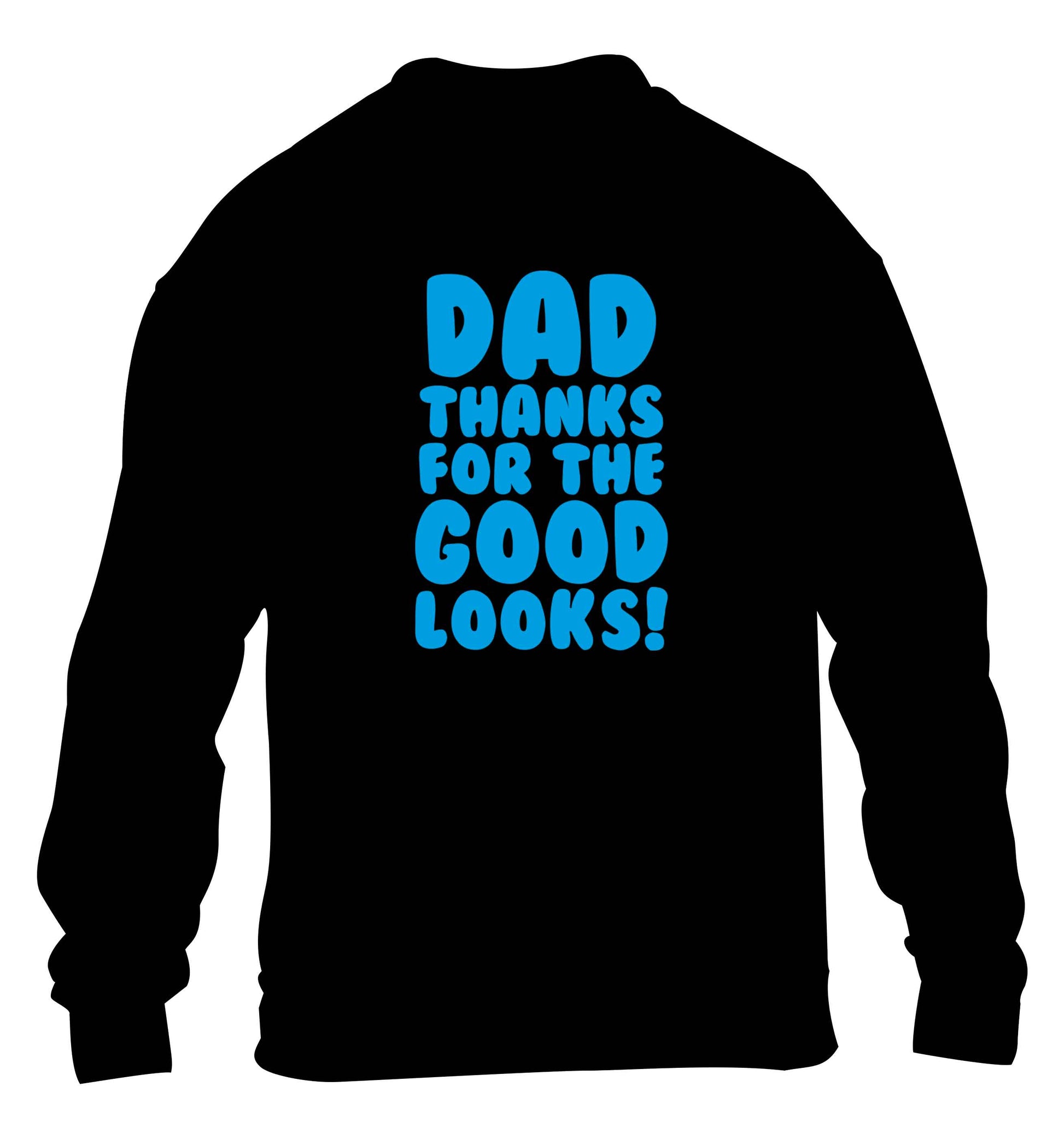 Dad thanks for the good looks children's black sweater 12-13 Years