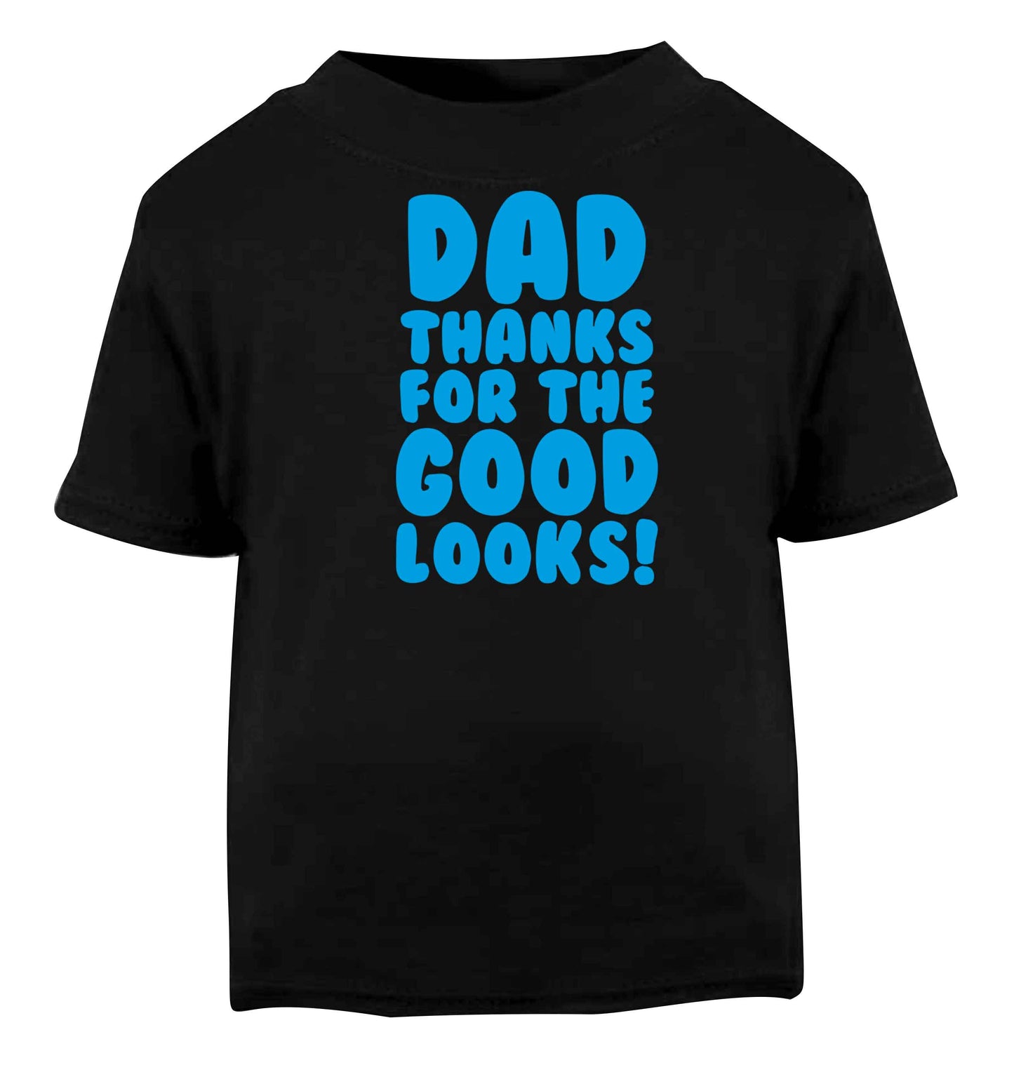 Dad thanks for the good looks Black baby toddler Tshirt 2 years