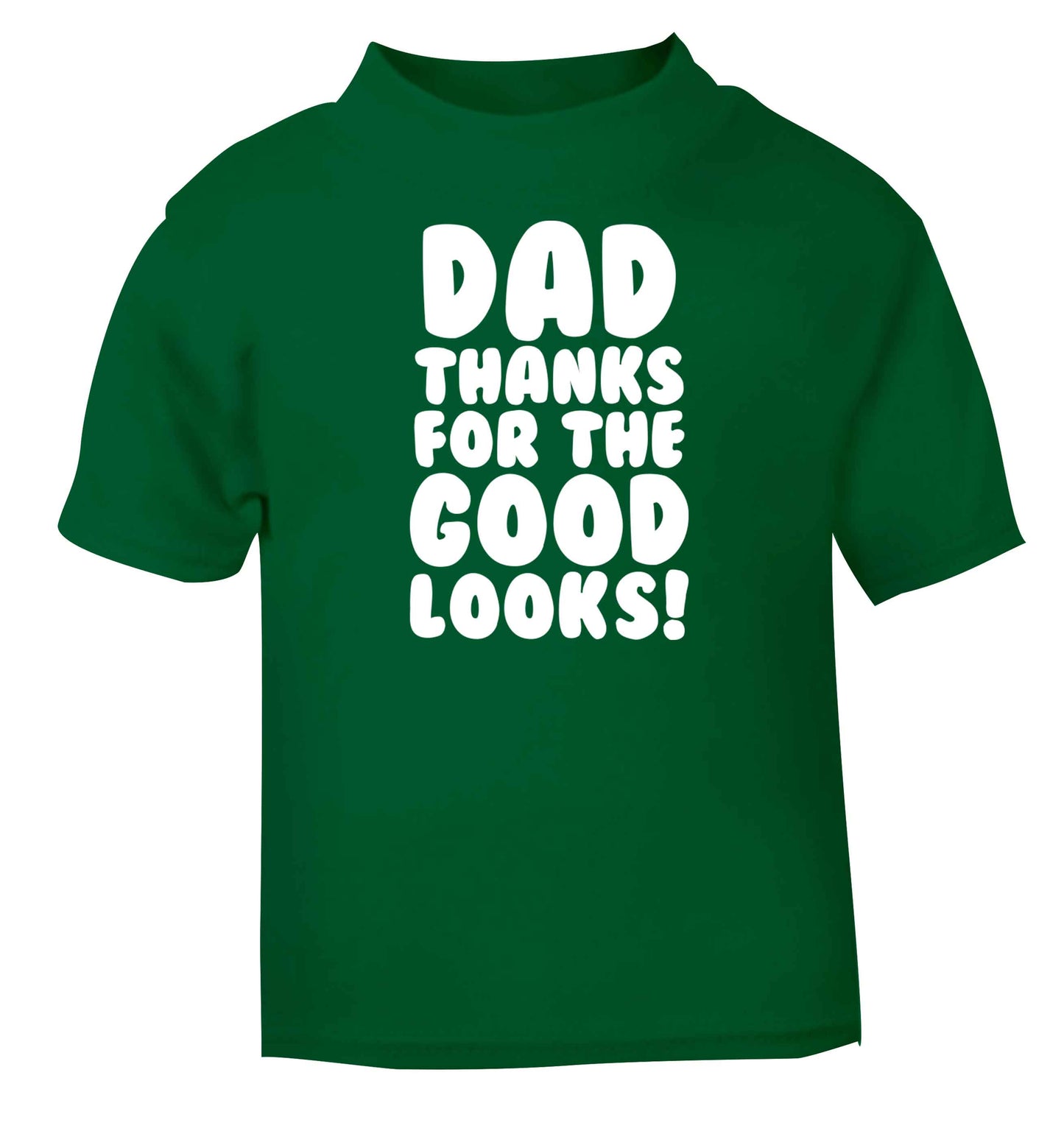 Dad thanks for the good looks green baby toddler Tshirt 2 Years