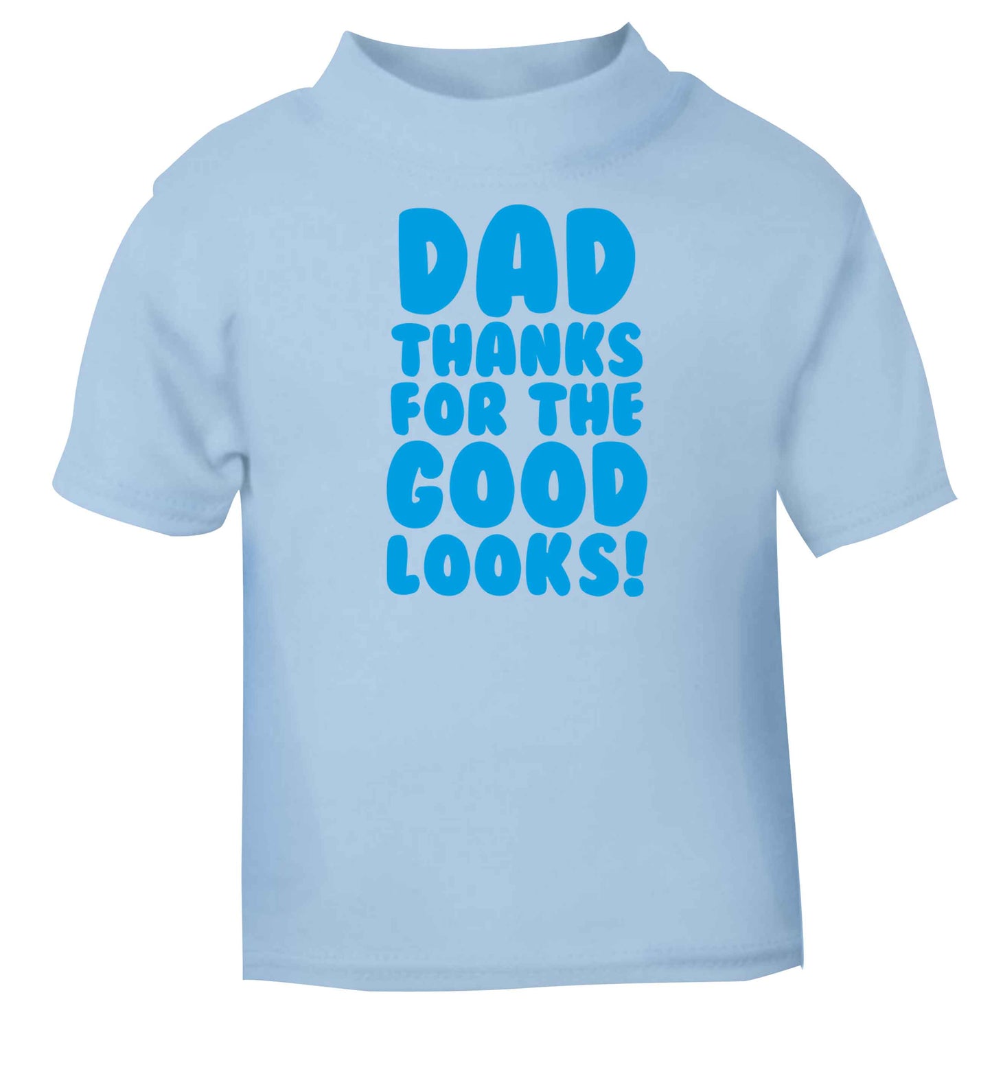 Dad thanks for the good looks light blue baby toddler Tshirt 2 Years