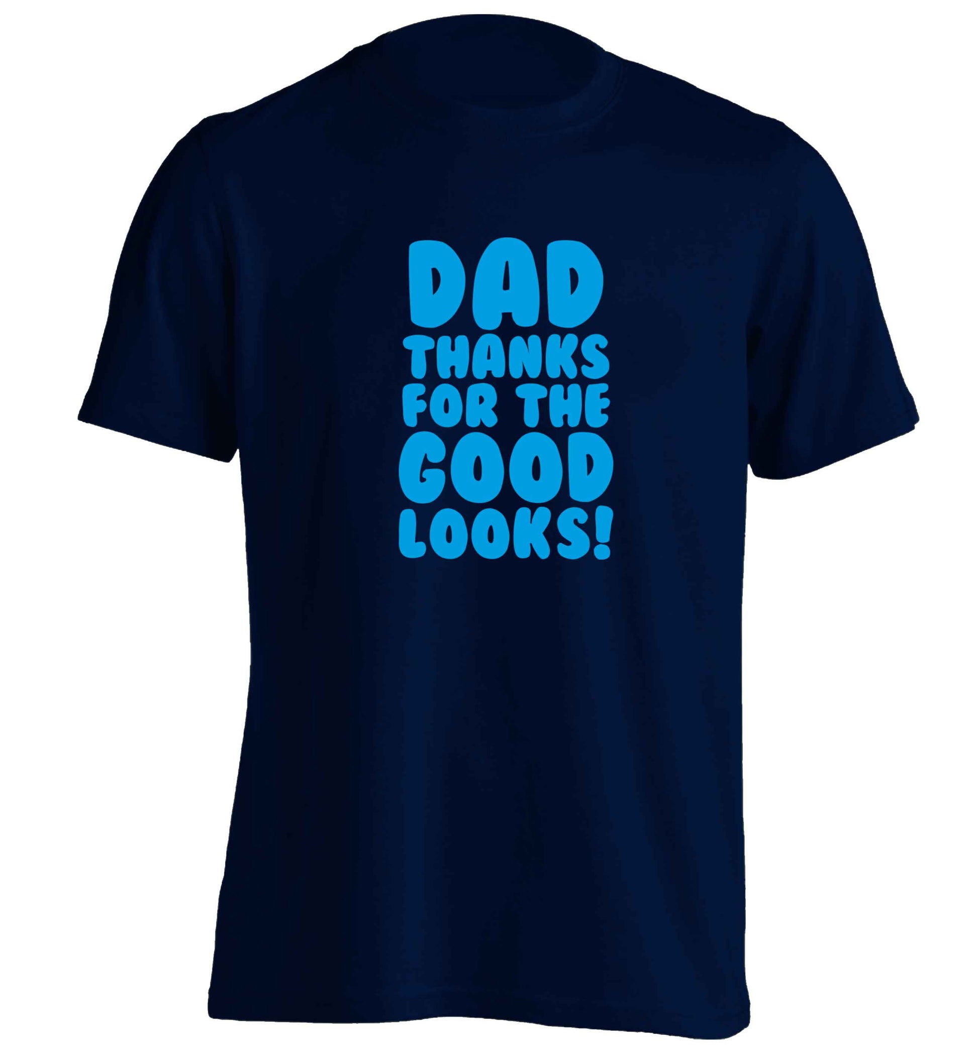 Dad thanks for the good looks adults unisex navy Tshirt 2XL