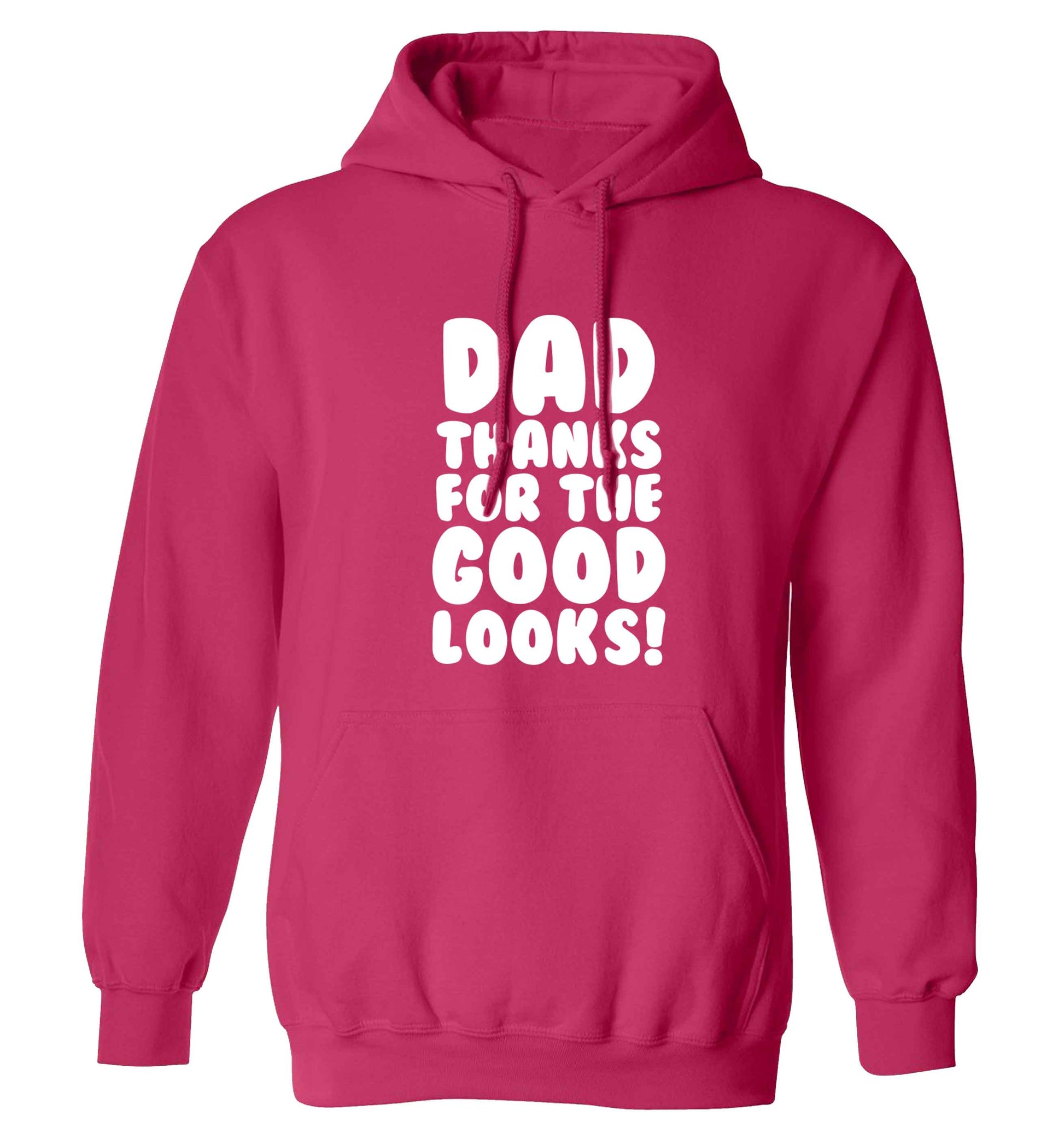 Dad thanks for the good looks adults unisex pink hoodie 2XL